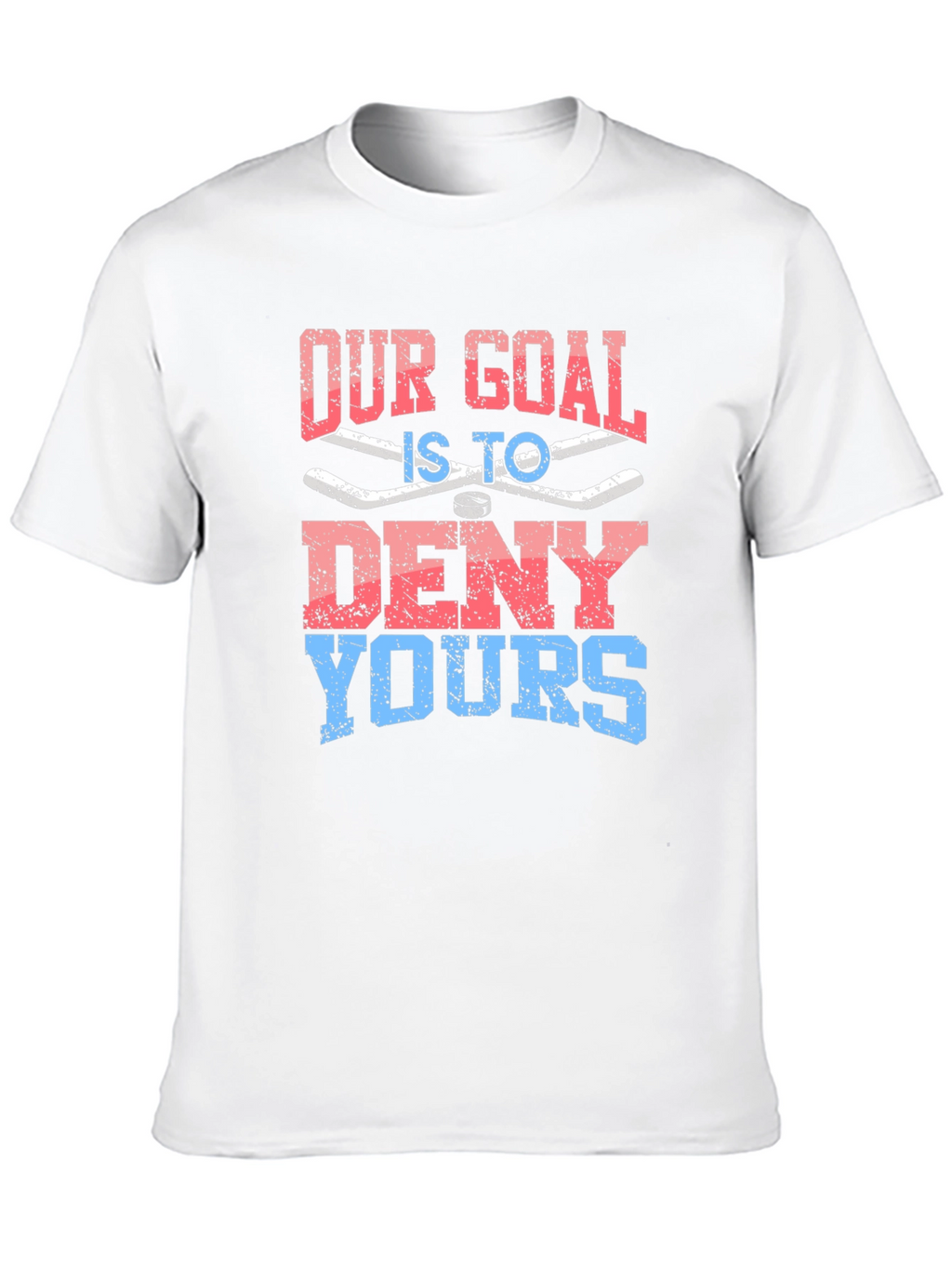 Our Goal is to Deny Yours Graphic T-Shirt