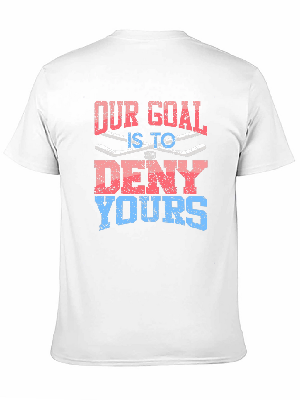 Our Goal is to Deny Yours Graphic T-Shirt