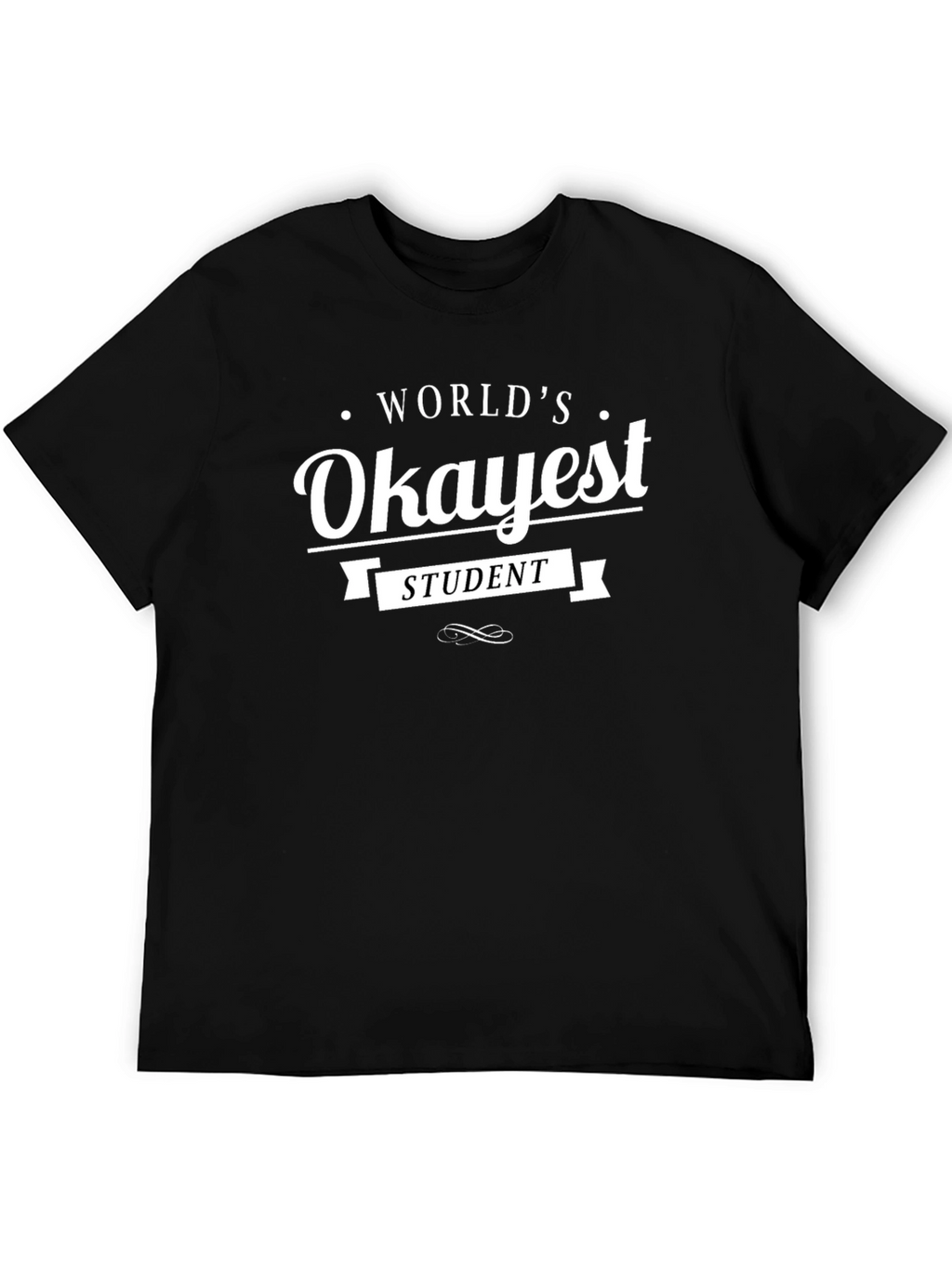 Worlds Okayest Student Black T-Shirt