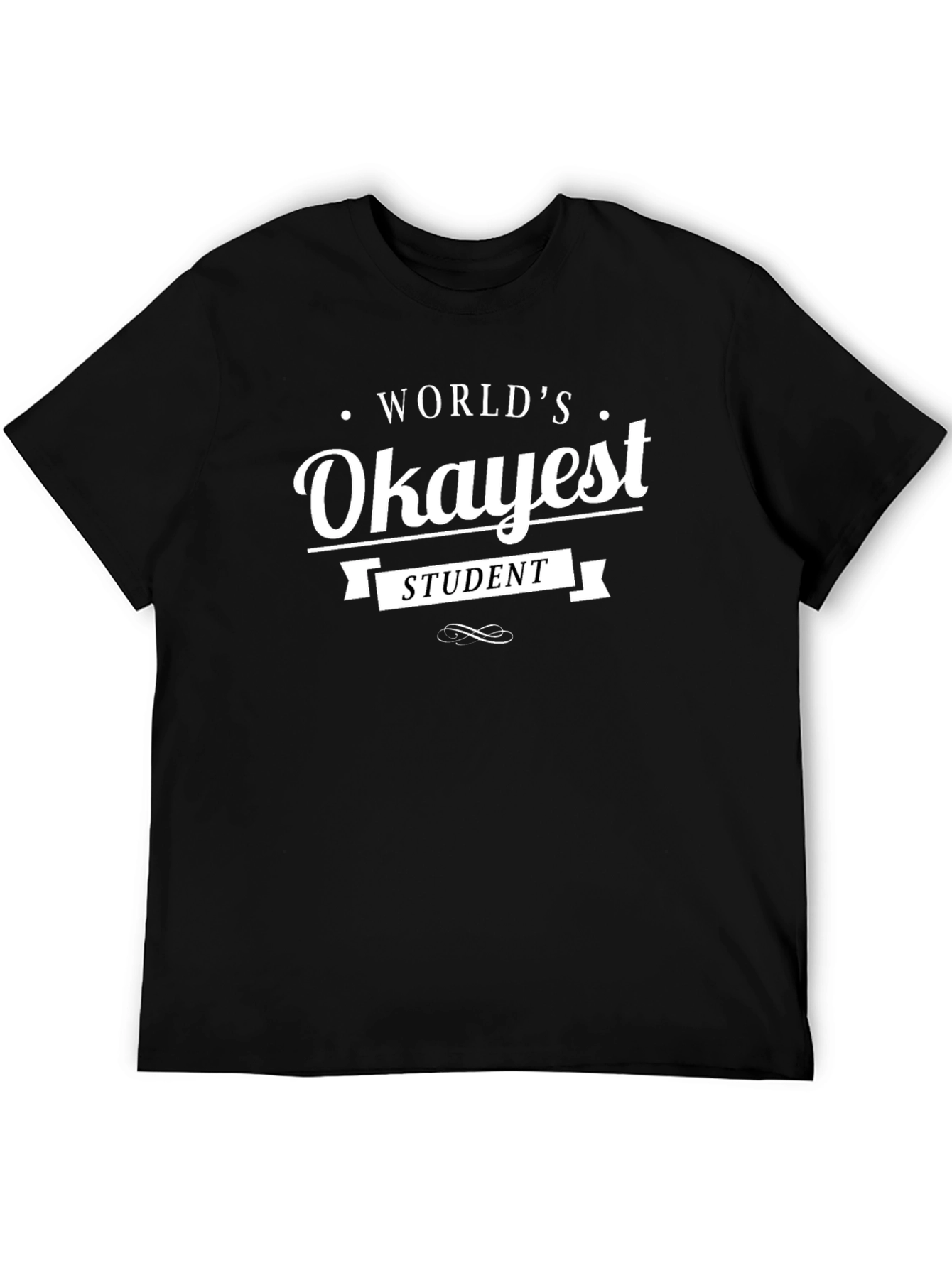 Worlds Okayest Student Black T-Shirt