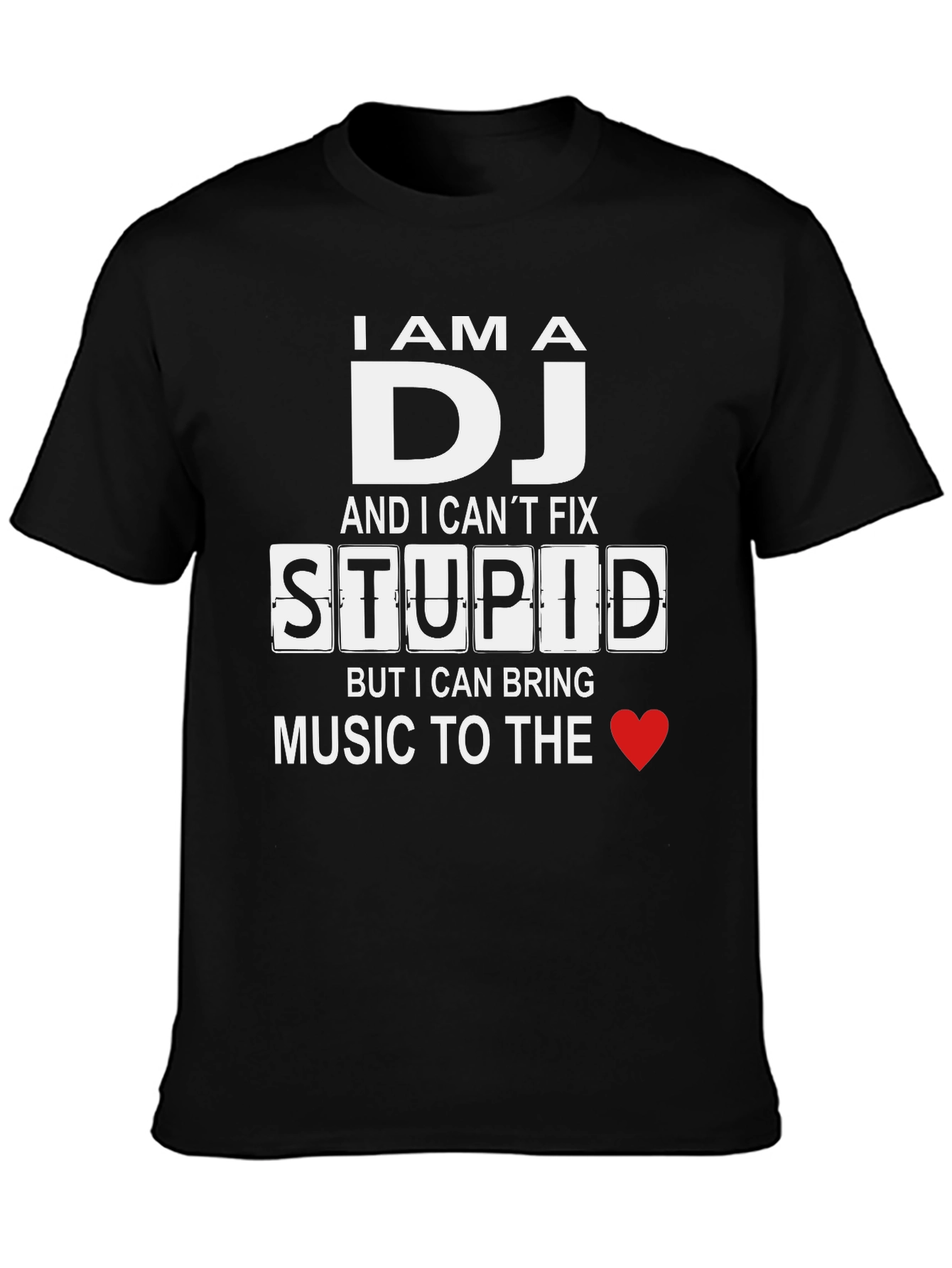 I Am A DJ T-Shirt: Cant Fix Stupid Bring Music