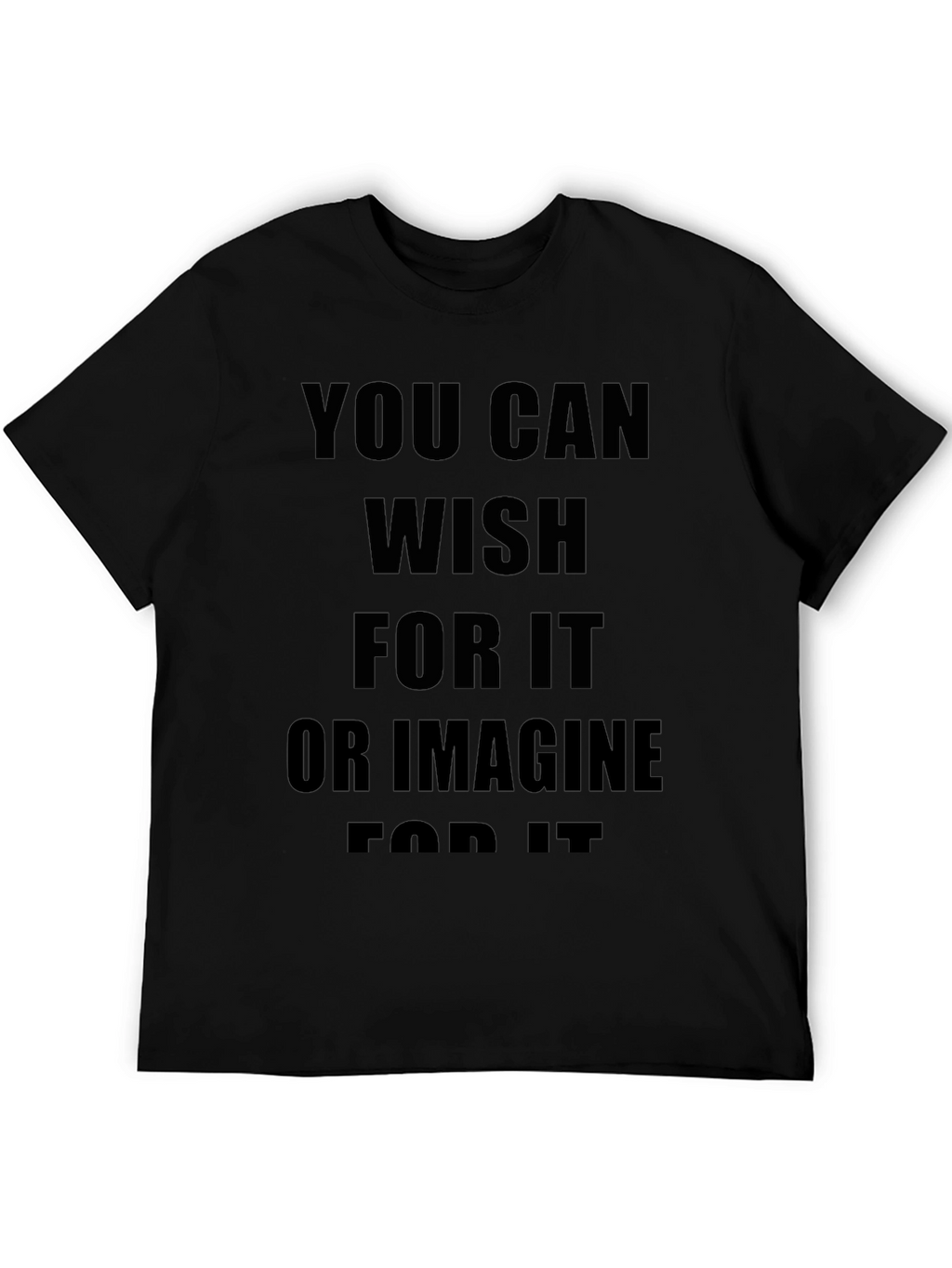 Motivational Black T-Shirt: You Can Wish For It