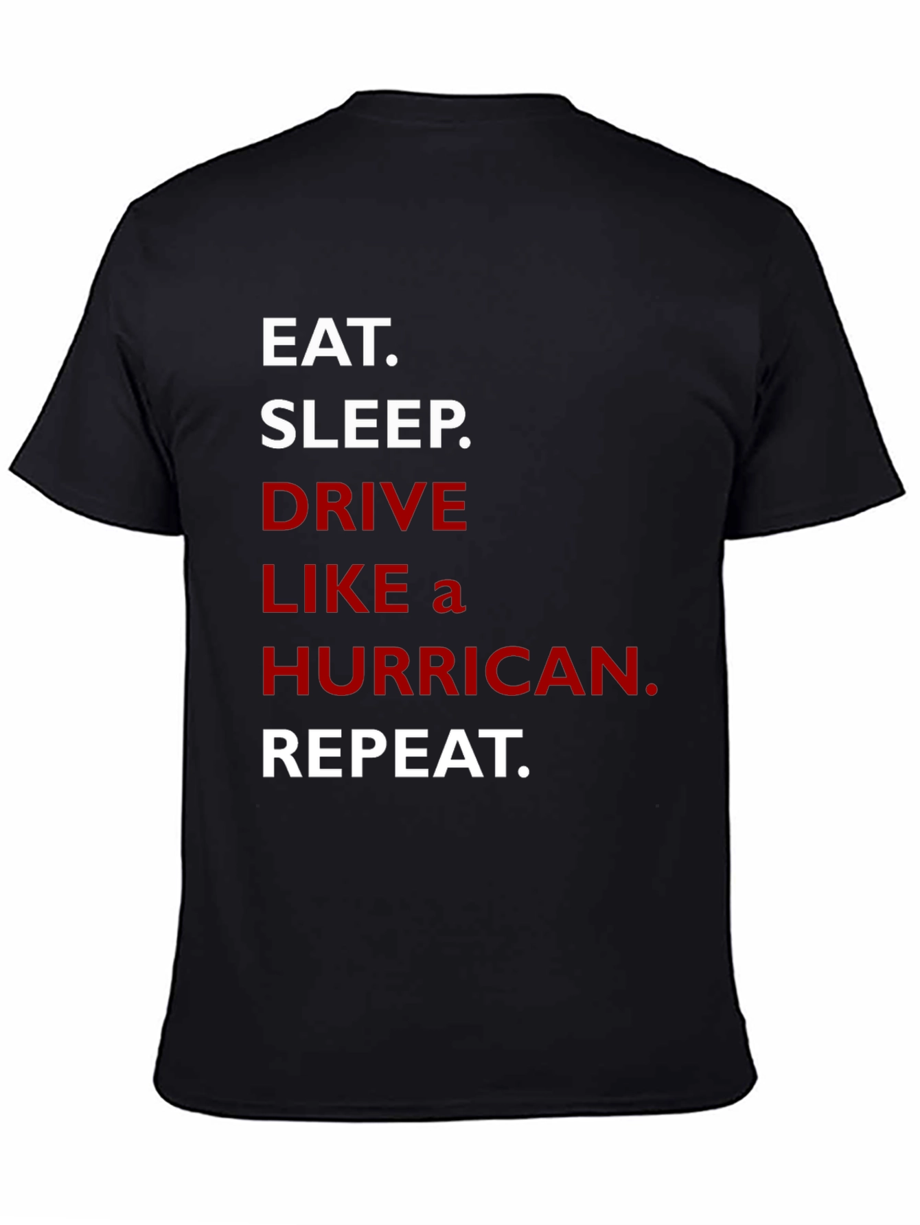 Eat Sleep Drive Like a Hurricane Repeat T-Shirt