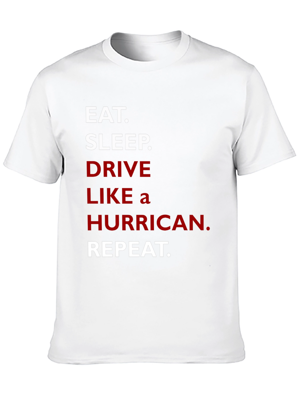 Eat Sleep Drive Like a Hurricane Repeat T-Shirt