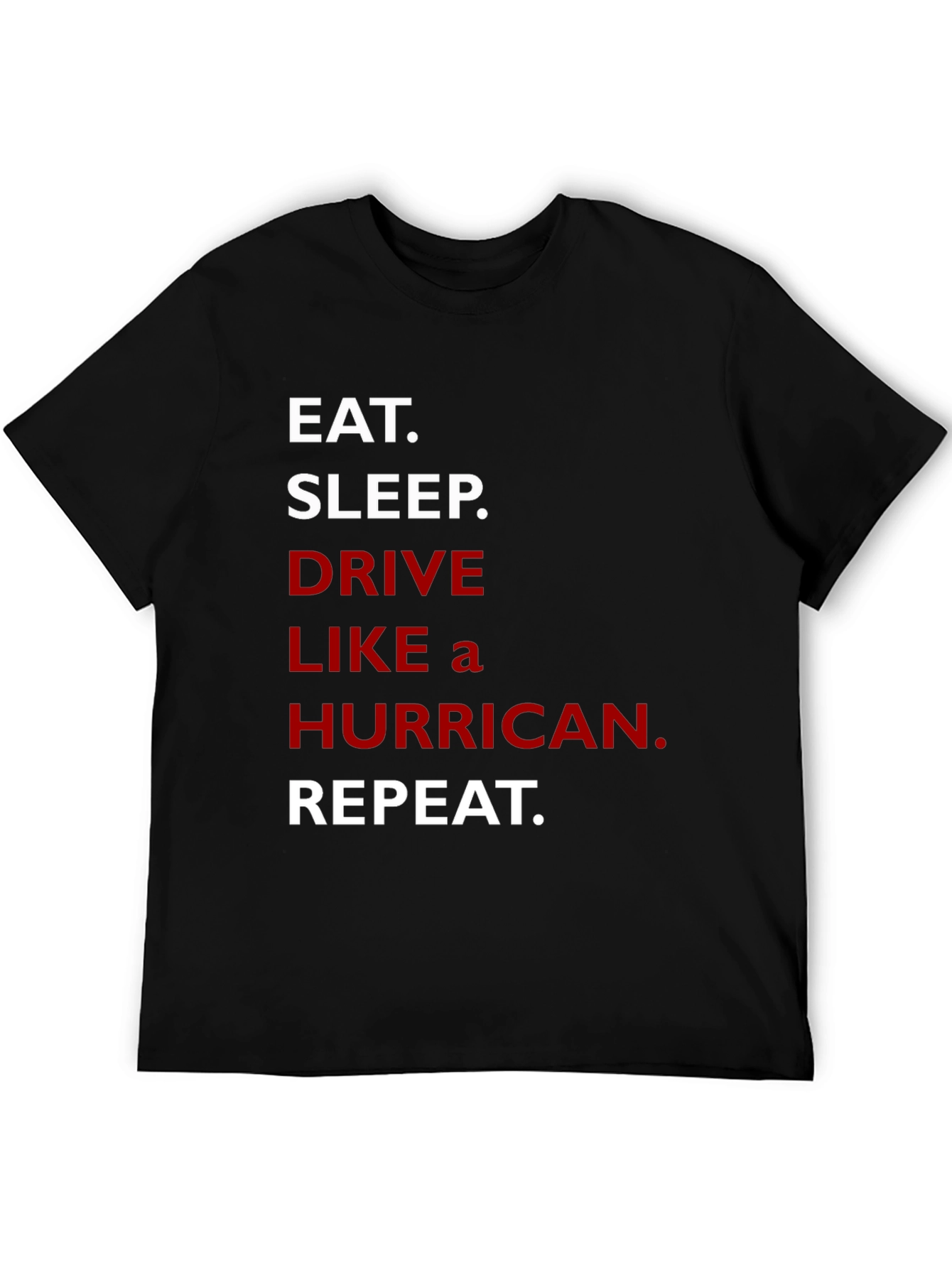Eat Sleep Drive Like a Hurricane Repeat T-Shirt