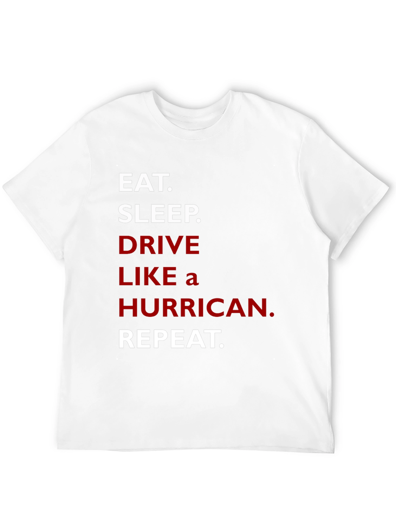 Eat Sleep Drive Like a Hurricane Repeat T-Shirt