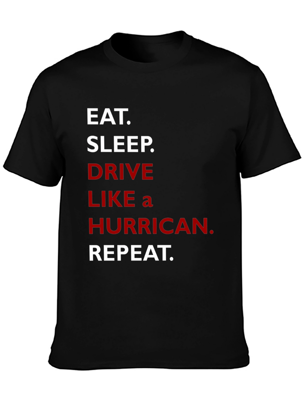 Eat Sleep Drive Like a Hurricane Repeat T-Shirt
