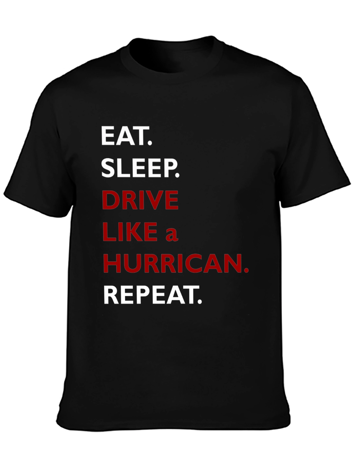 Eat Sleep Drive Like a Hurricane Repeat T-Shirt