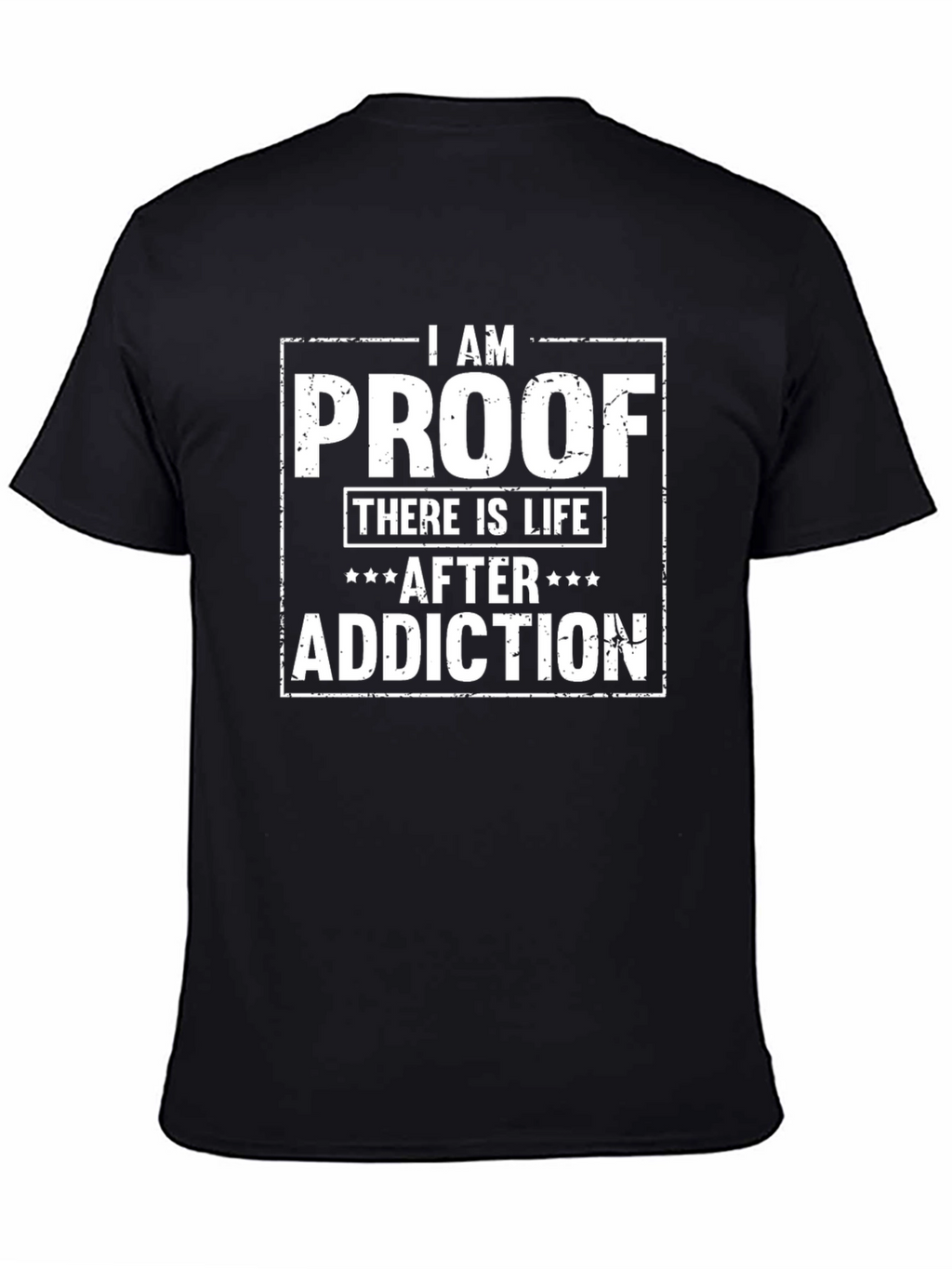 I AM PROOF There Is Life After Addiction T-Shirt