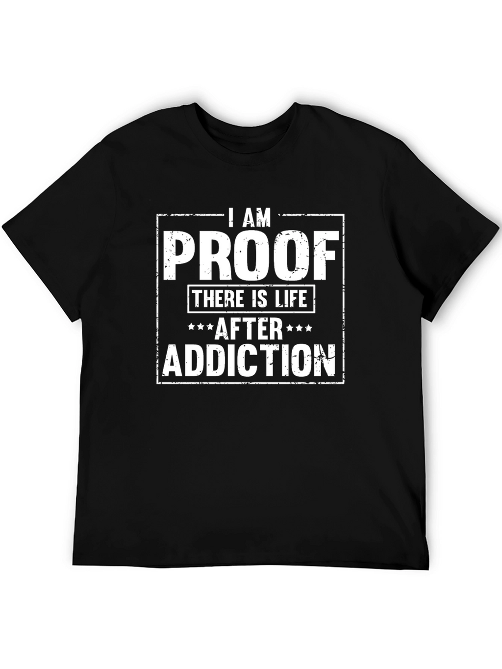 I AM PROOF There Is Life After Addiction T-Shirt