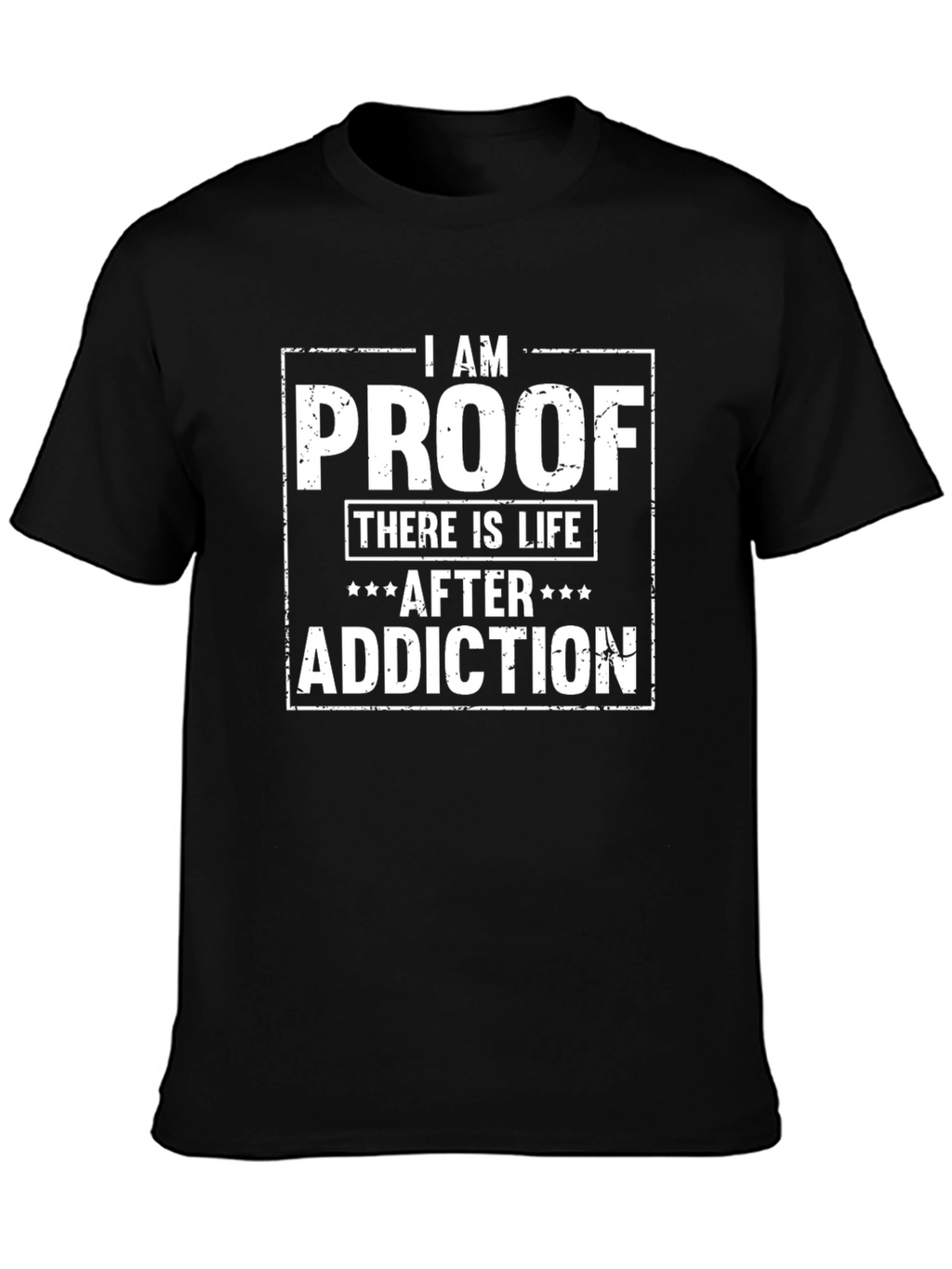 I AM PROOF There Is Life After Addiction T-Shirt