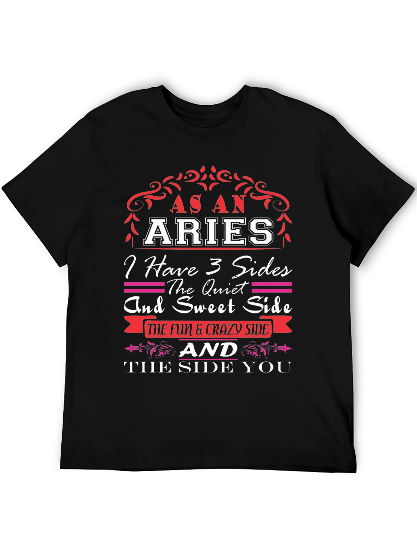 Aries Zodiac Sign T-Shirt - As An Aries I Have 3 Sides