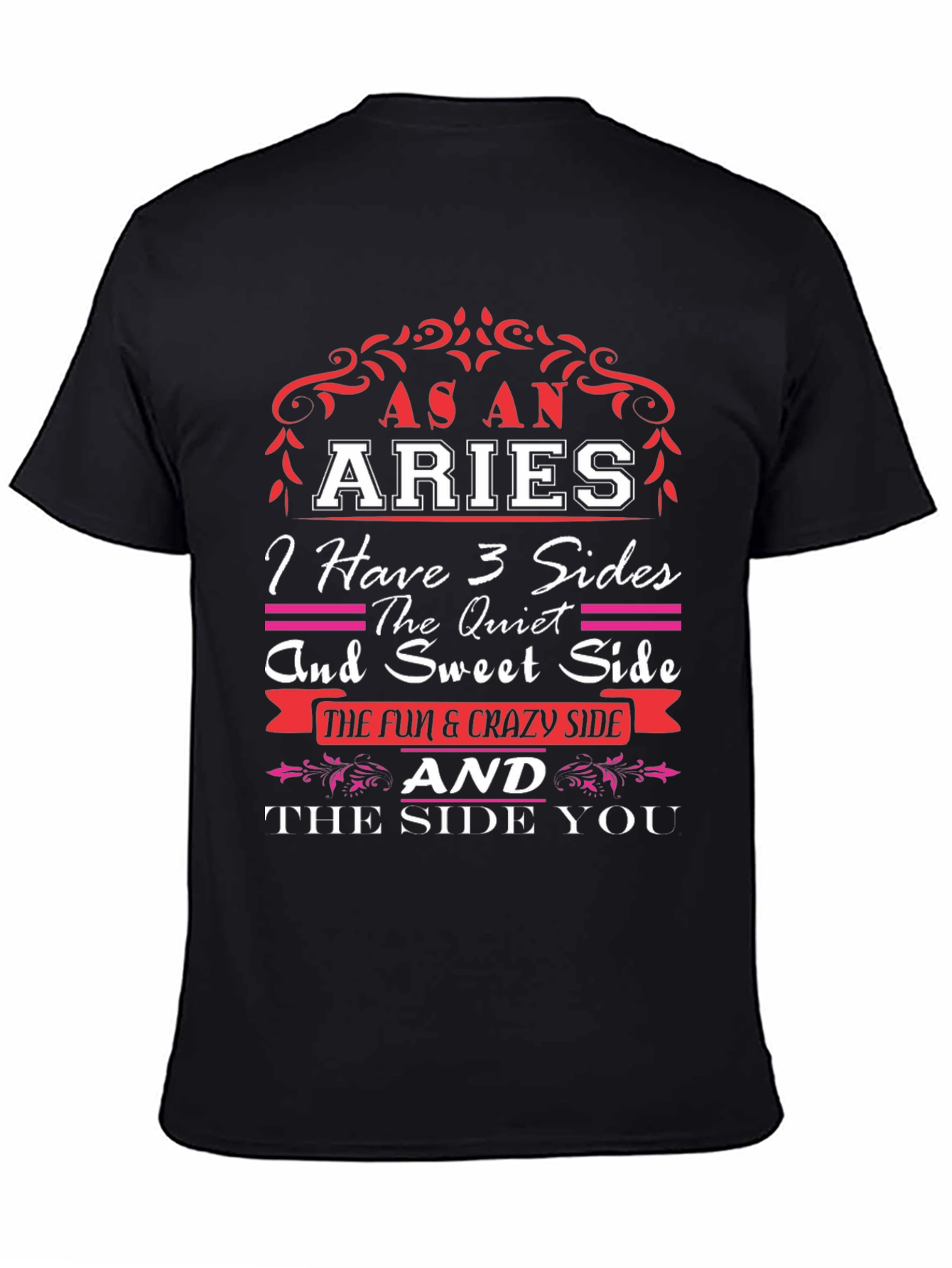 Aries Zodiac Sign T-Shirt - As An Aries I Have 3 Sides