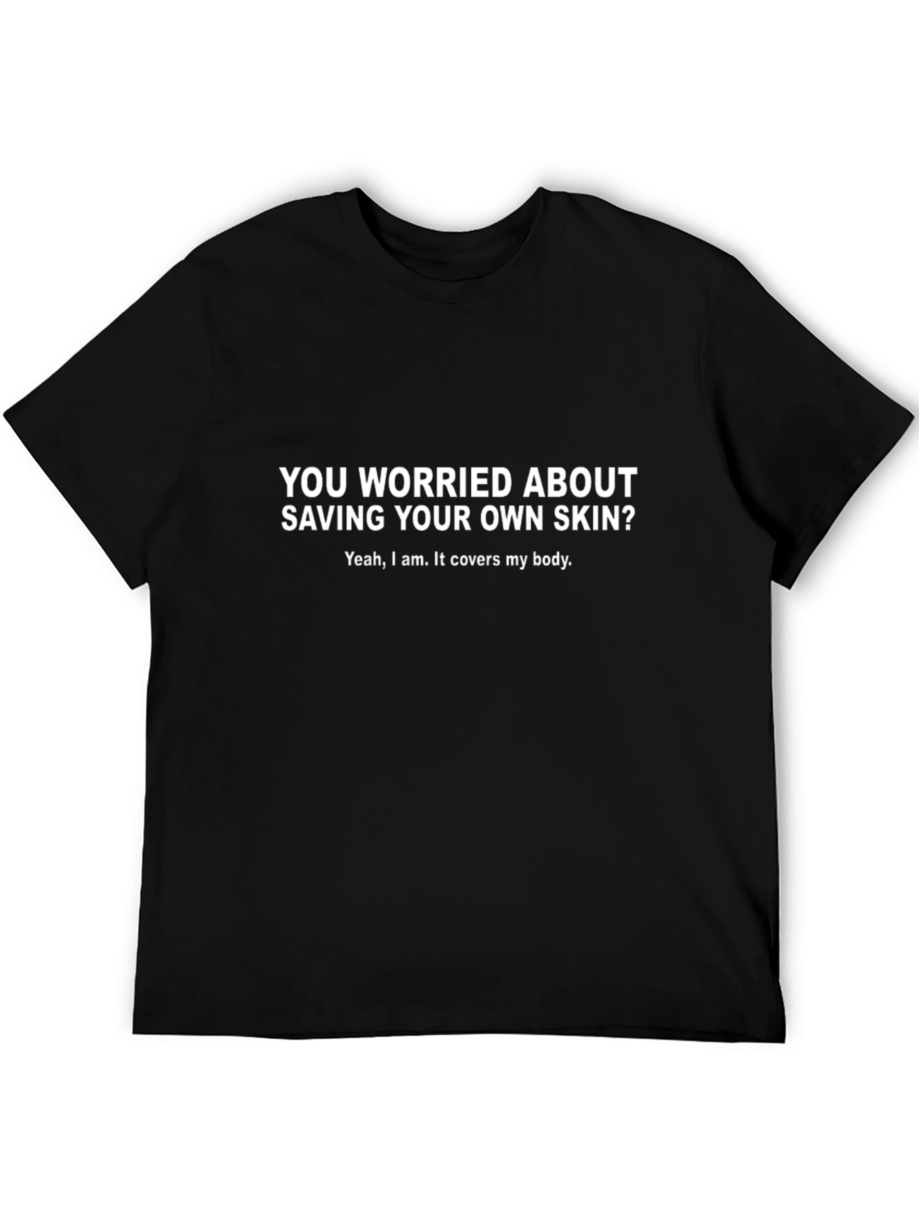 Humorous Saving Your Own Skin Graphic Tee