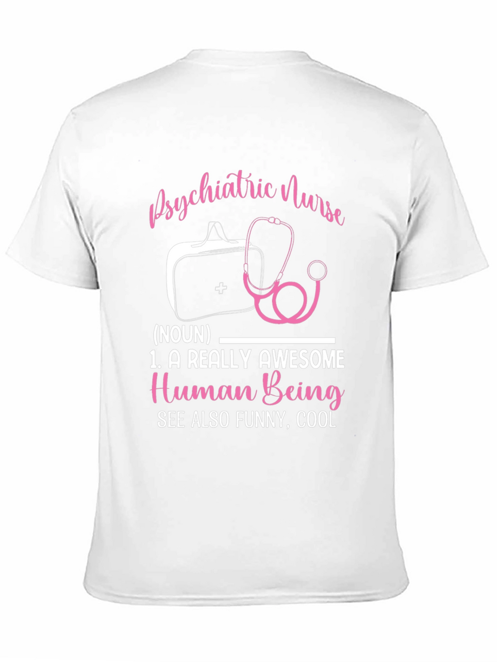 Psychiatric Nurse T-Shirt: Awesome Human Being Definition