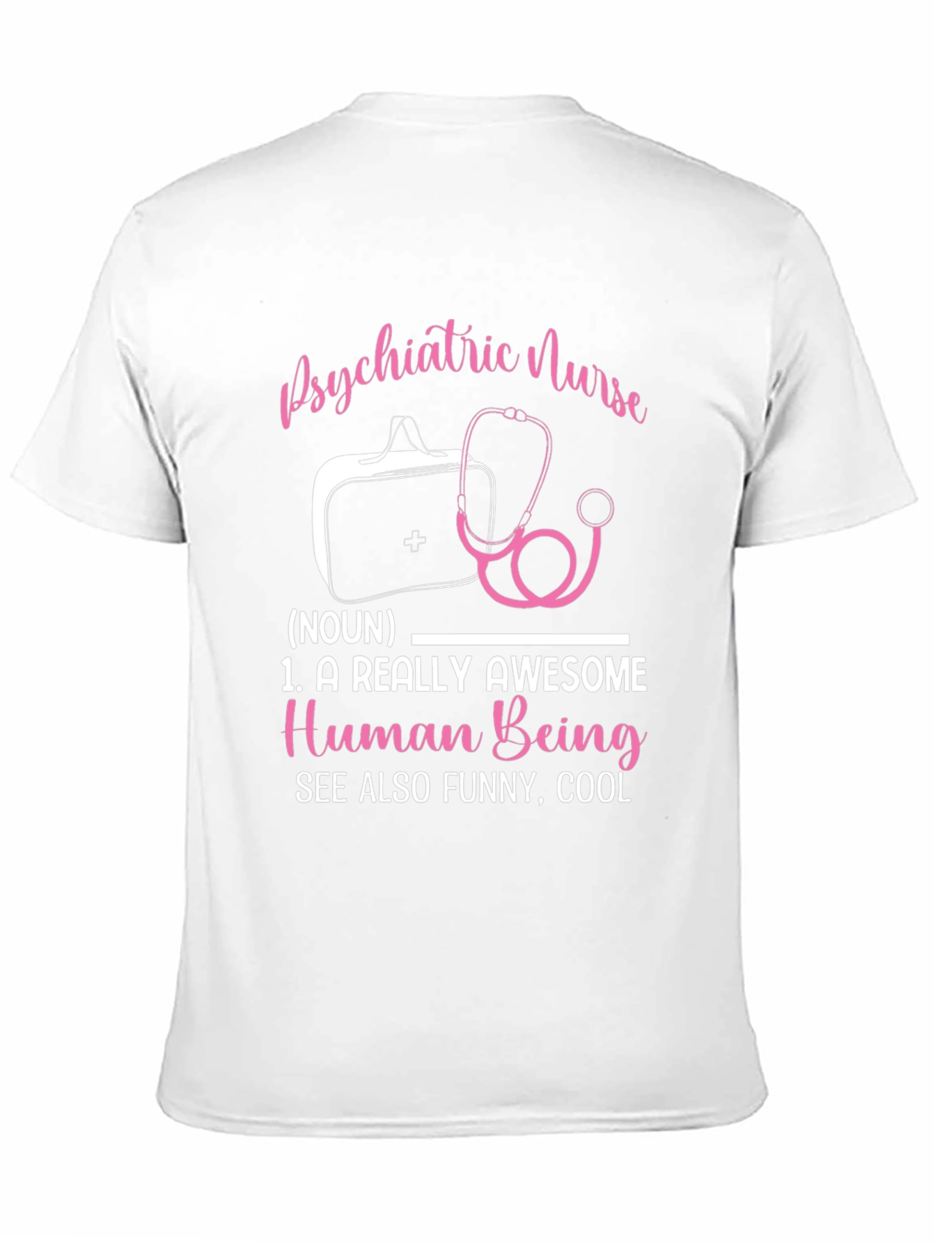 Psychiatric Nurse T-Shirt: Awesome Human Being Definition