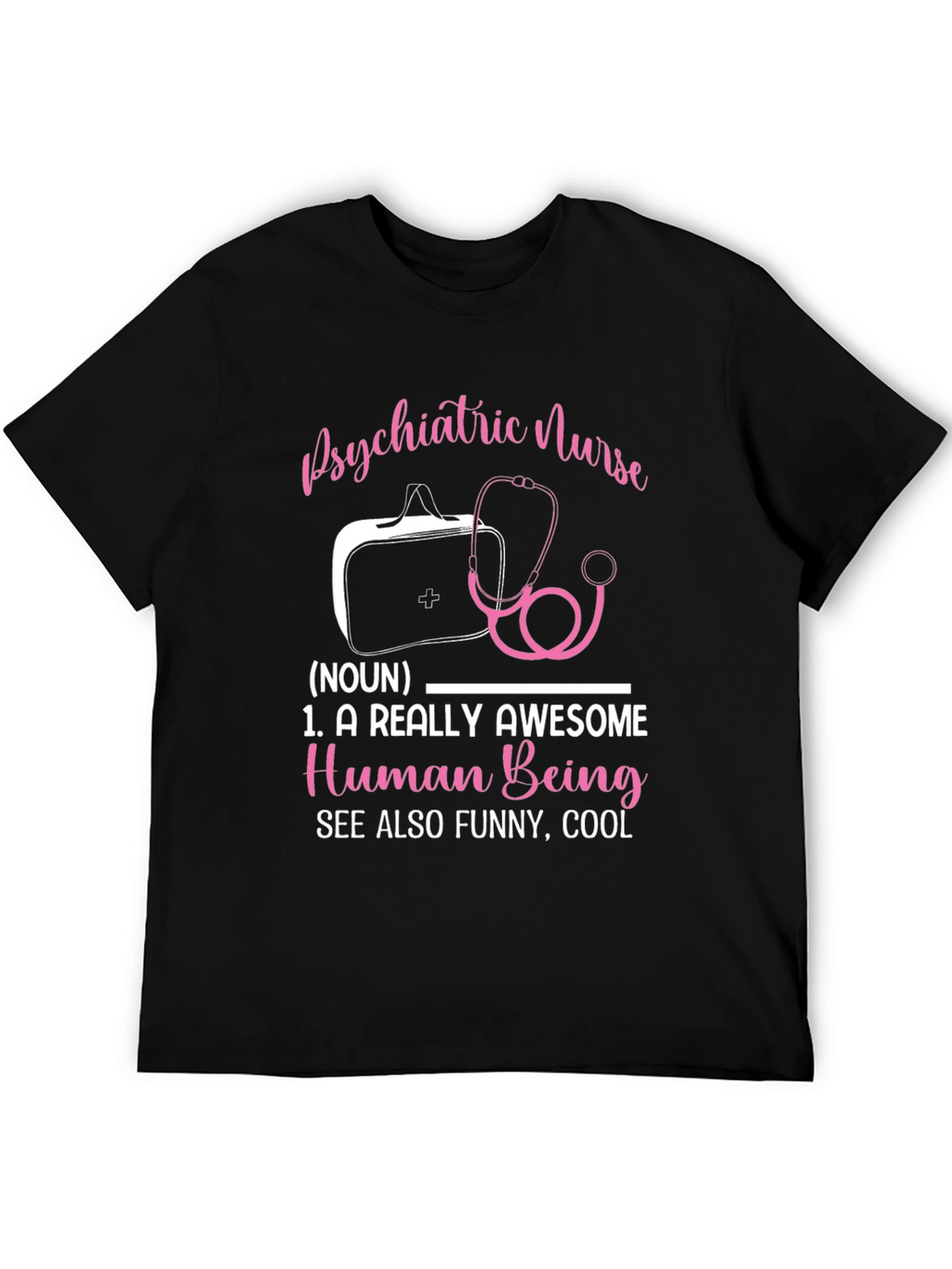 Psychiatric Nurse T-Shirt: Awesome Human Being Definition
