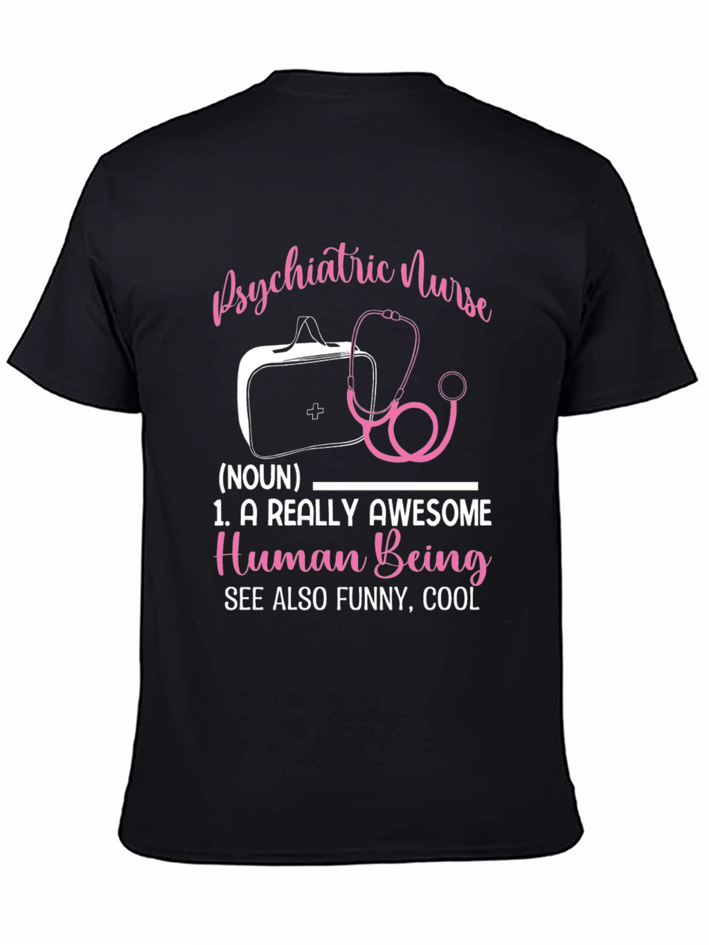 Psychiatric Nurse T-Shirt: Awesome Human Being Definition