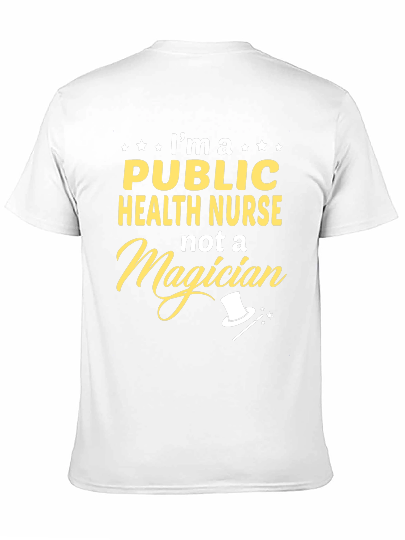 Public Health Nurse T-Shirt: Not a Magician Funny Gift