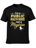 Public Health Nurse T-Shirt: Not a Magician Funny Gift