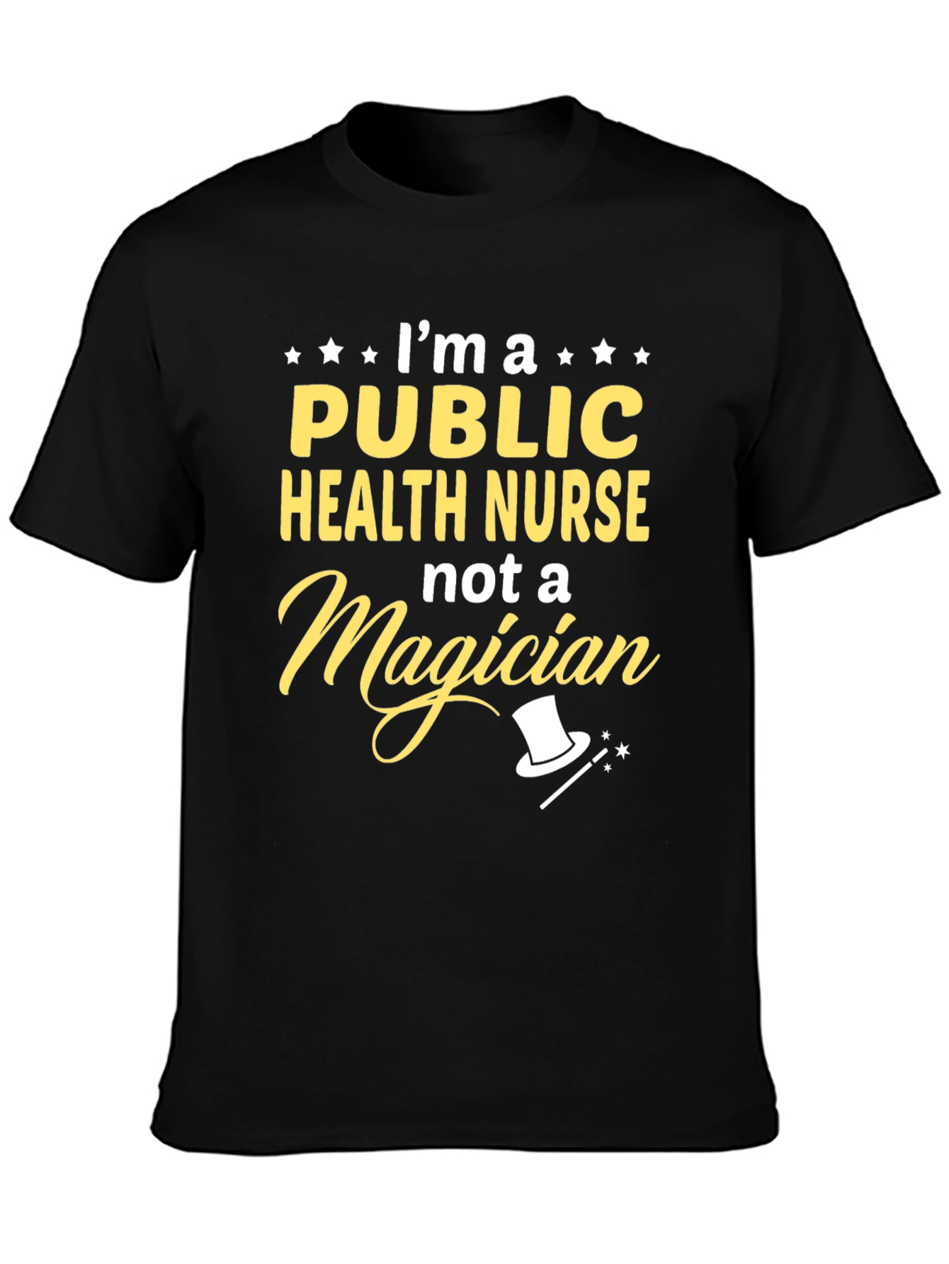 Public Health Nurse T-Shirt: Not a Magician Funny Gift