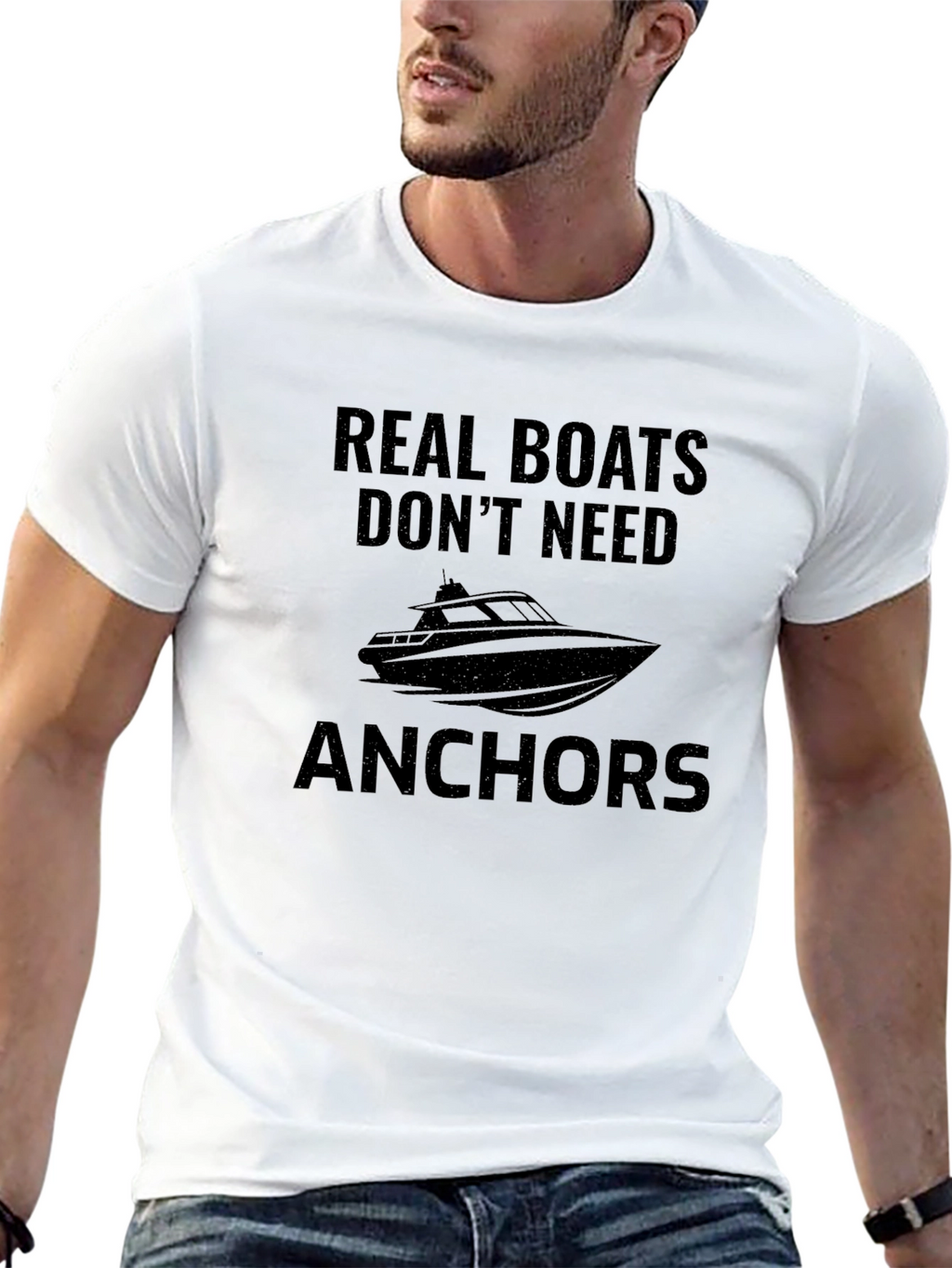 Real Boats Dont Need Anchors Graphic T-Shirt