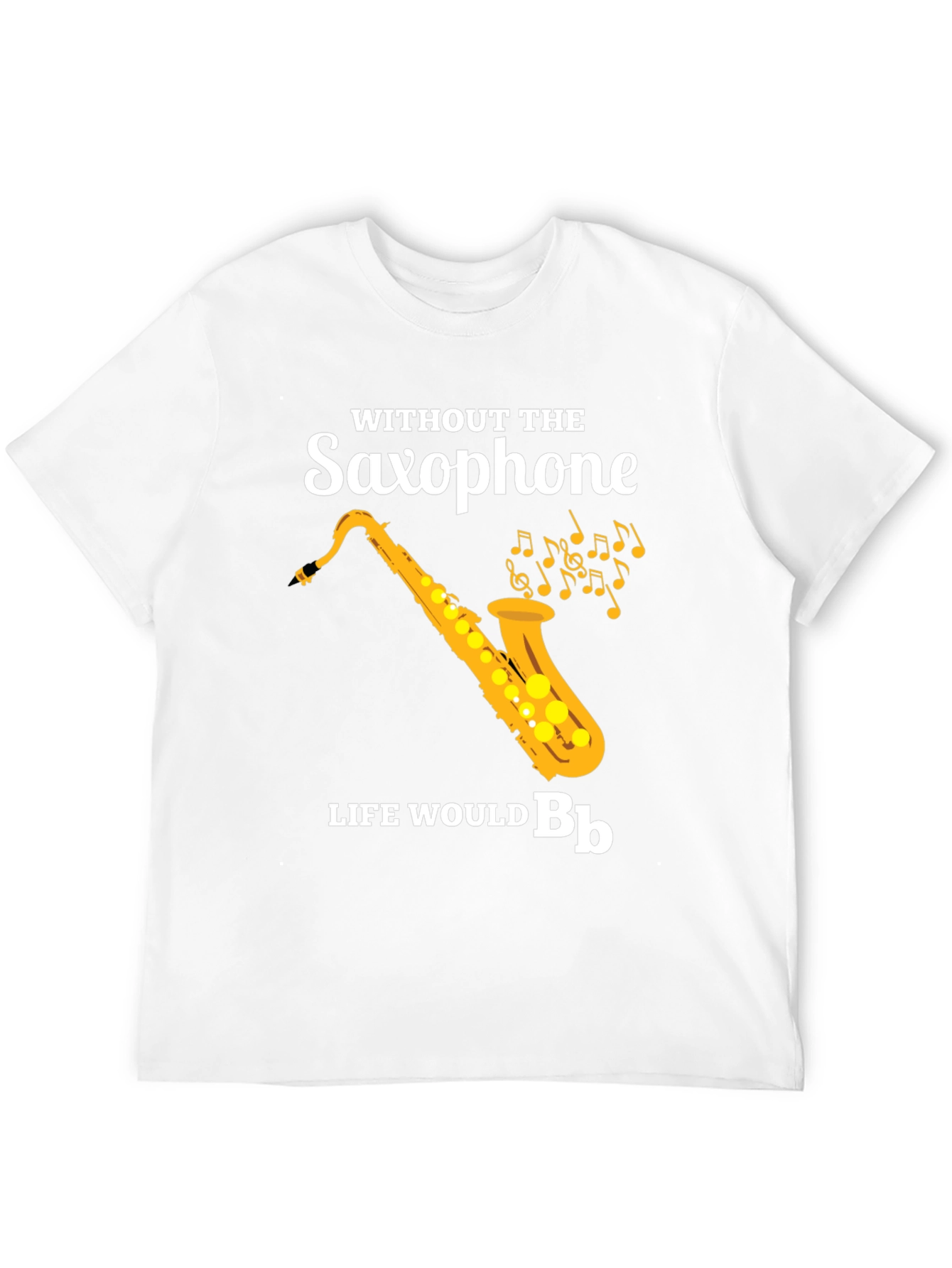 Saxophone Music Lover T-Shirt - Life Would Be Bb