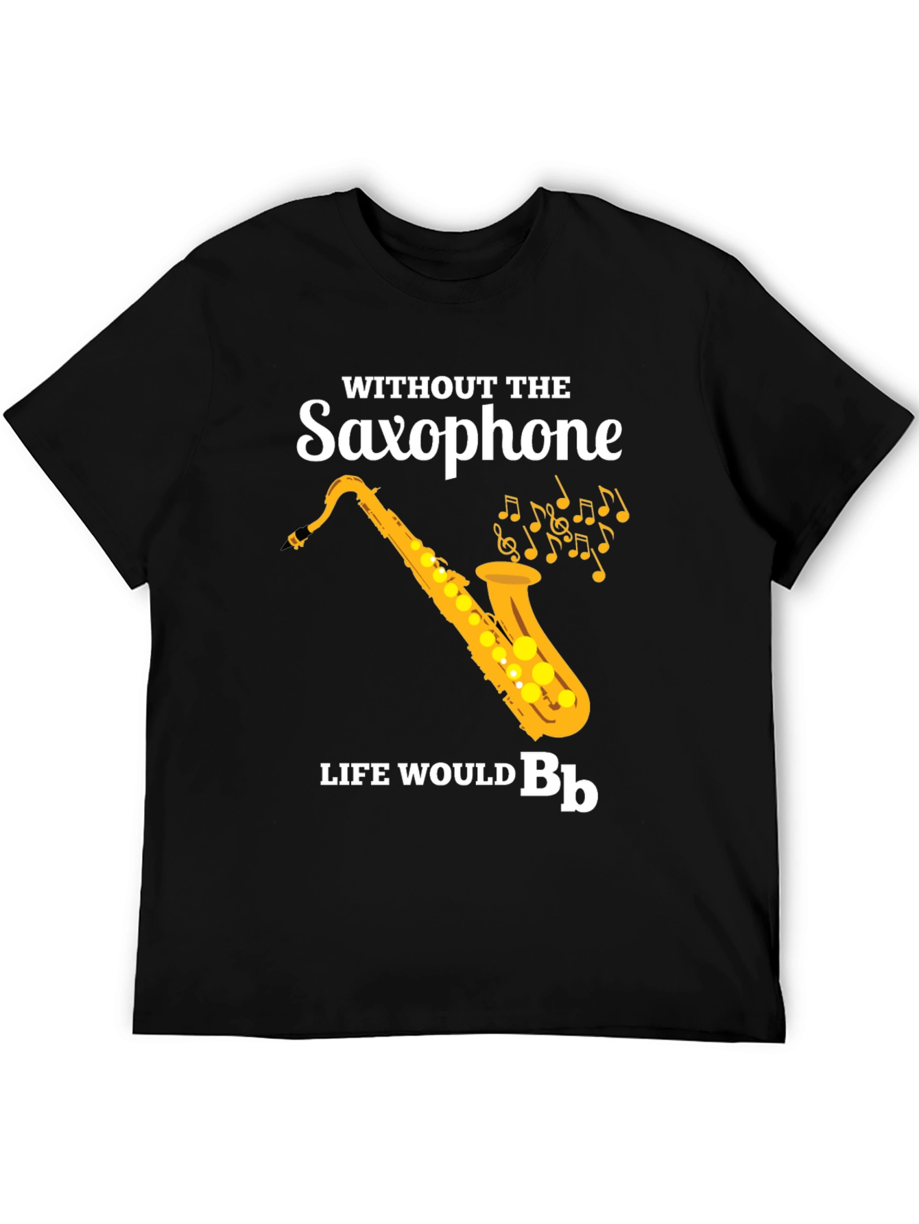 Saxophone Music Lover T-Shirt - Life Would Be Bb