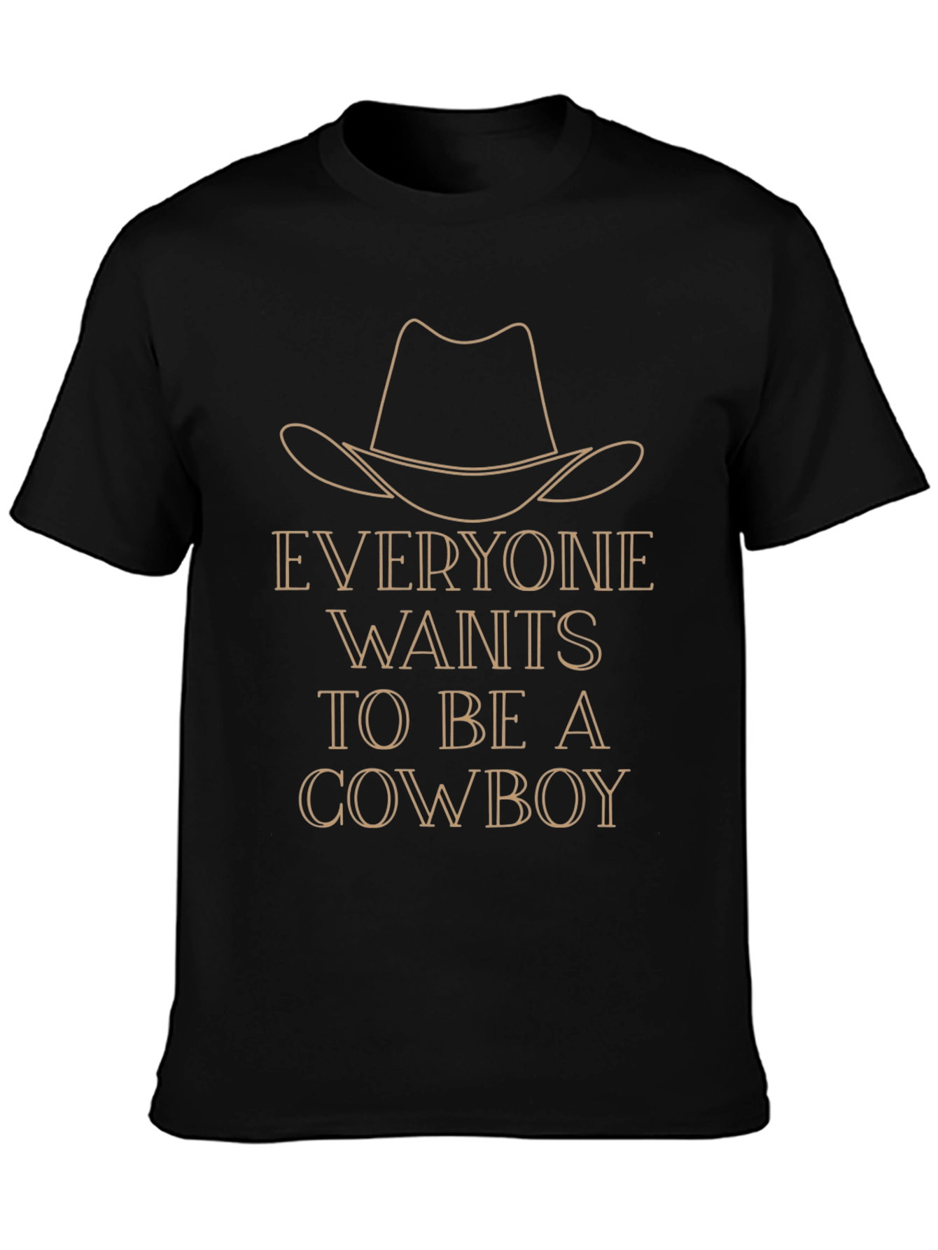 Cowboy Graphic T-Shirt - Everyone Wants to Be a Cowboy