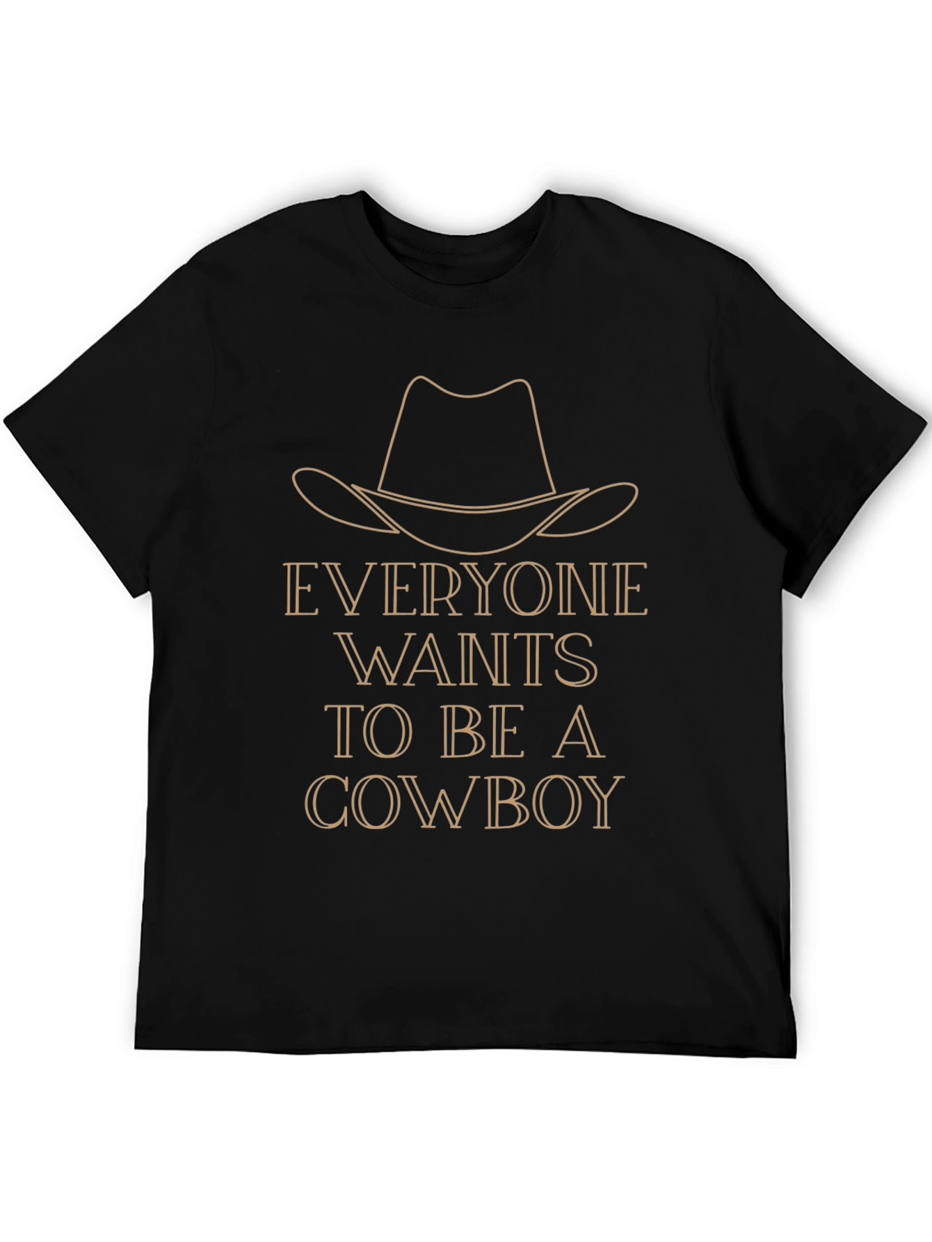 Cowboy Graphic T-Shirt - Everyone Wants to Be a Cowboy
