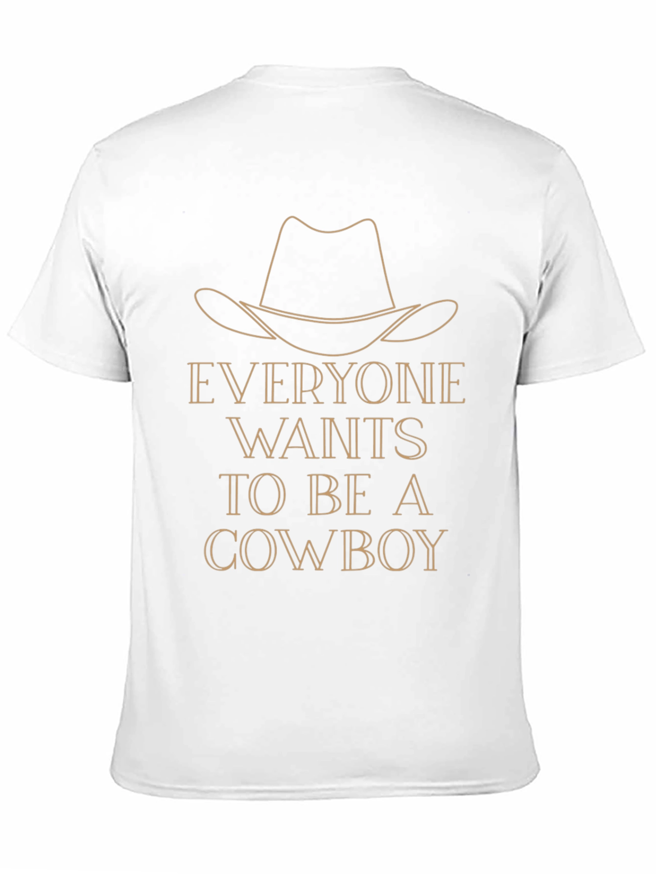 Cowboy Graphic T-Shirt - Everyone Wants to Be a Cowboy