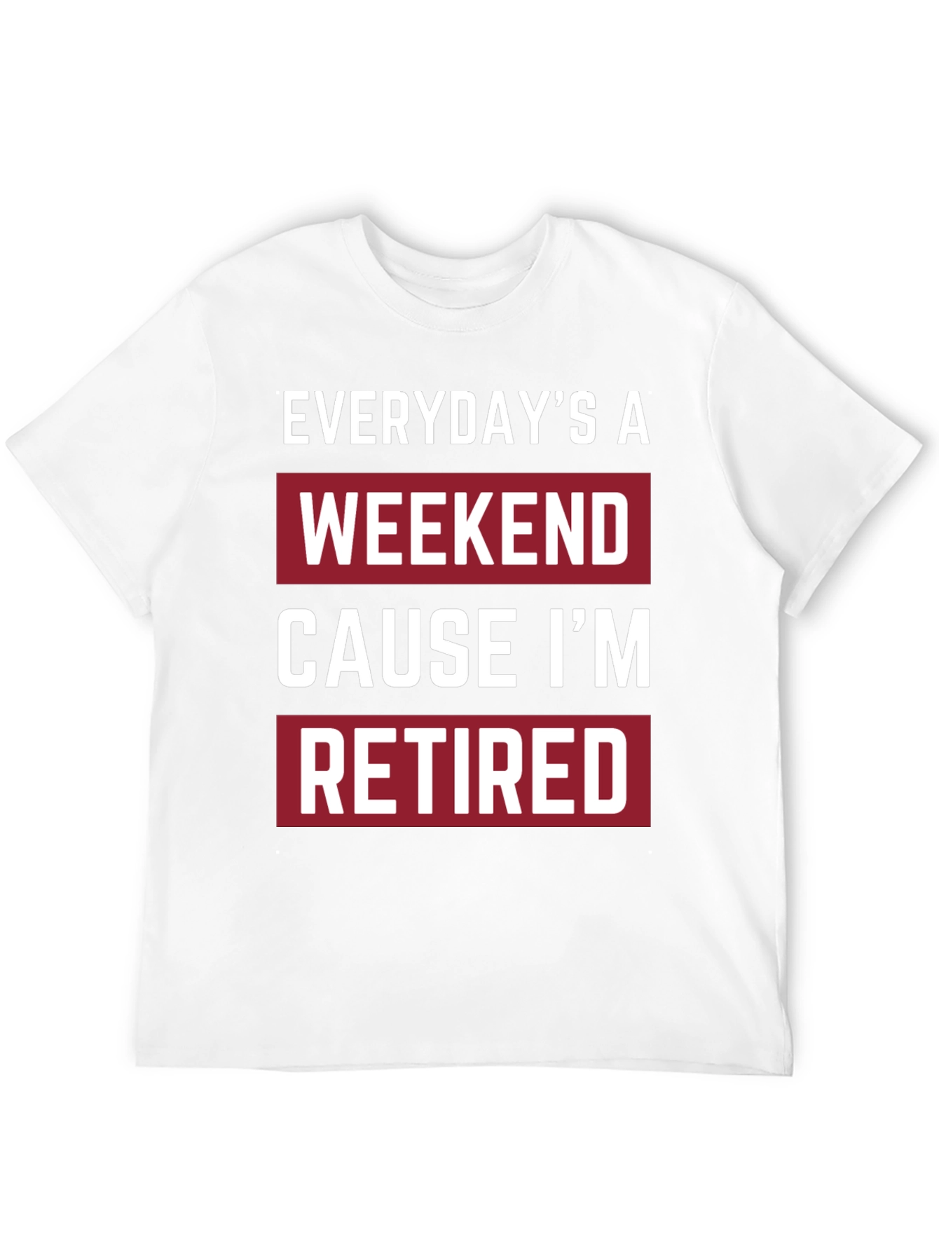 Everydays a Weekend Retired T-Shirt