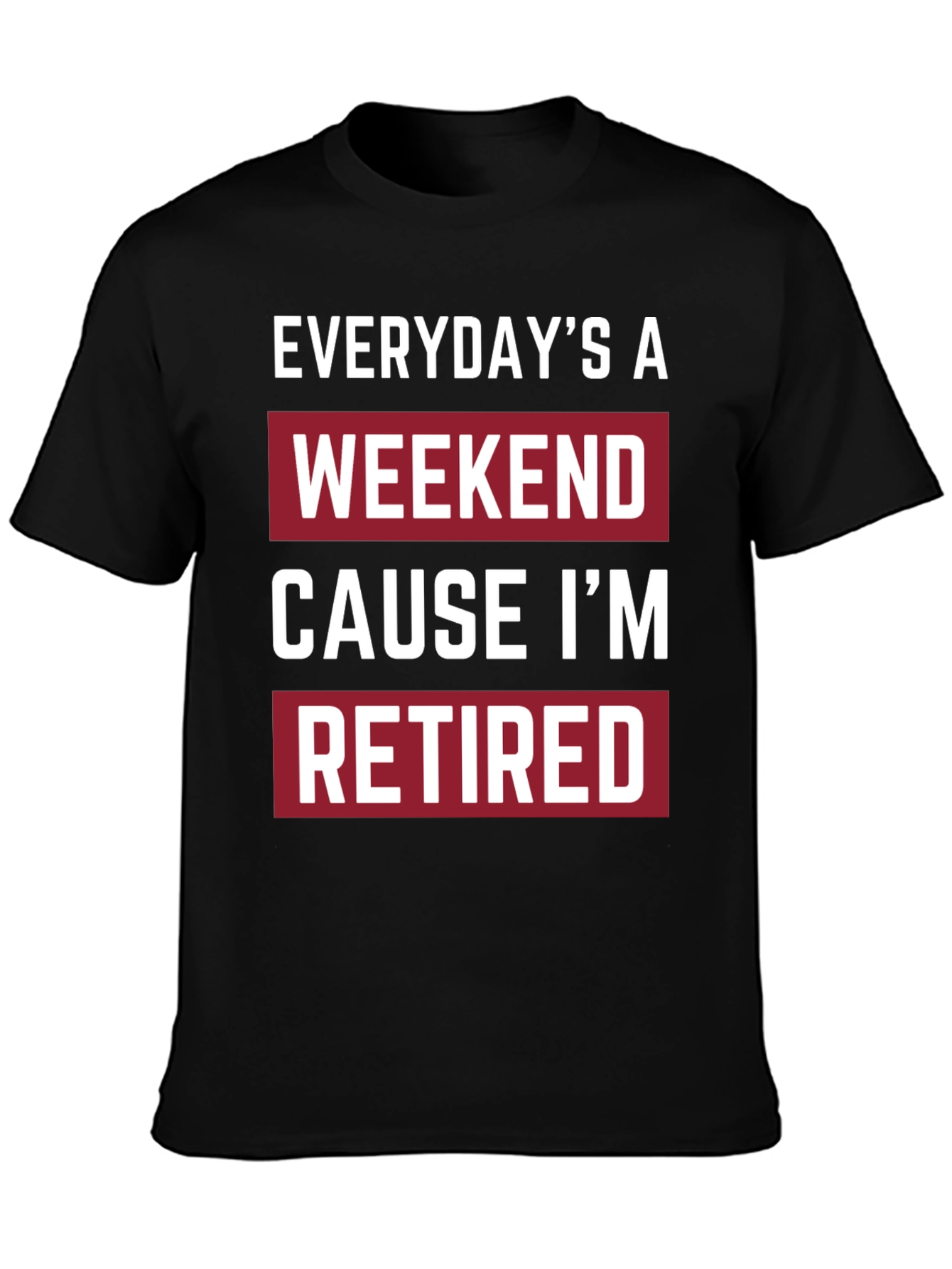 Everydays a Weekend Retired T-Shirt