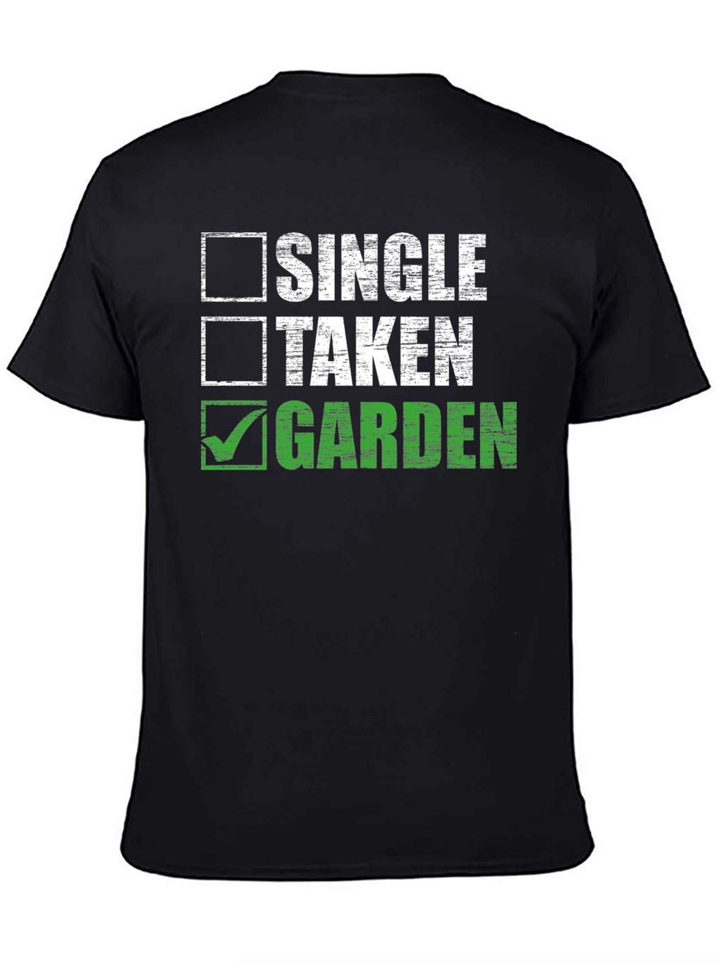 Gardener T-Shirt: Single Taken Garden
