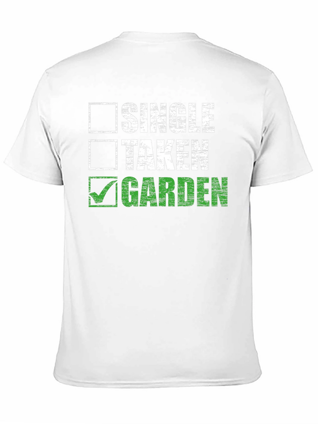 Gardener T-Shirt: Single Taken Garden