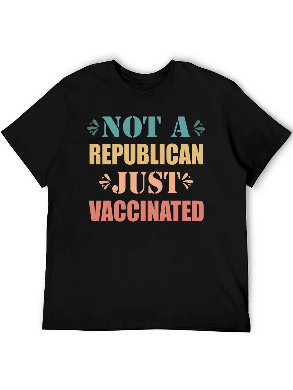 Not a Republican Just Vaccinated Graphic Tee