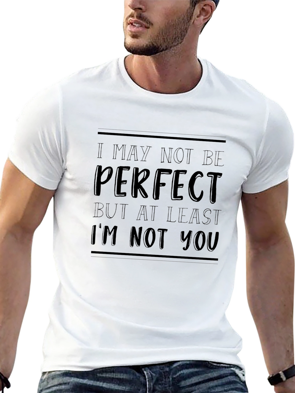 Funny Slogan T-Shirt - I May Not Be Perfect