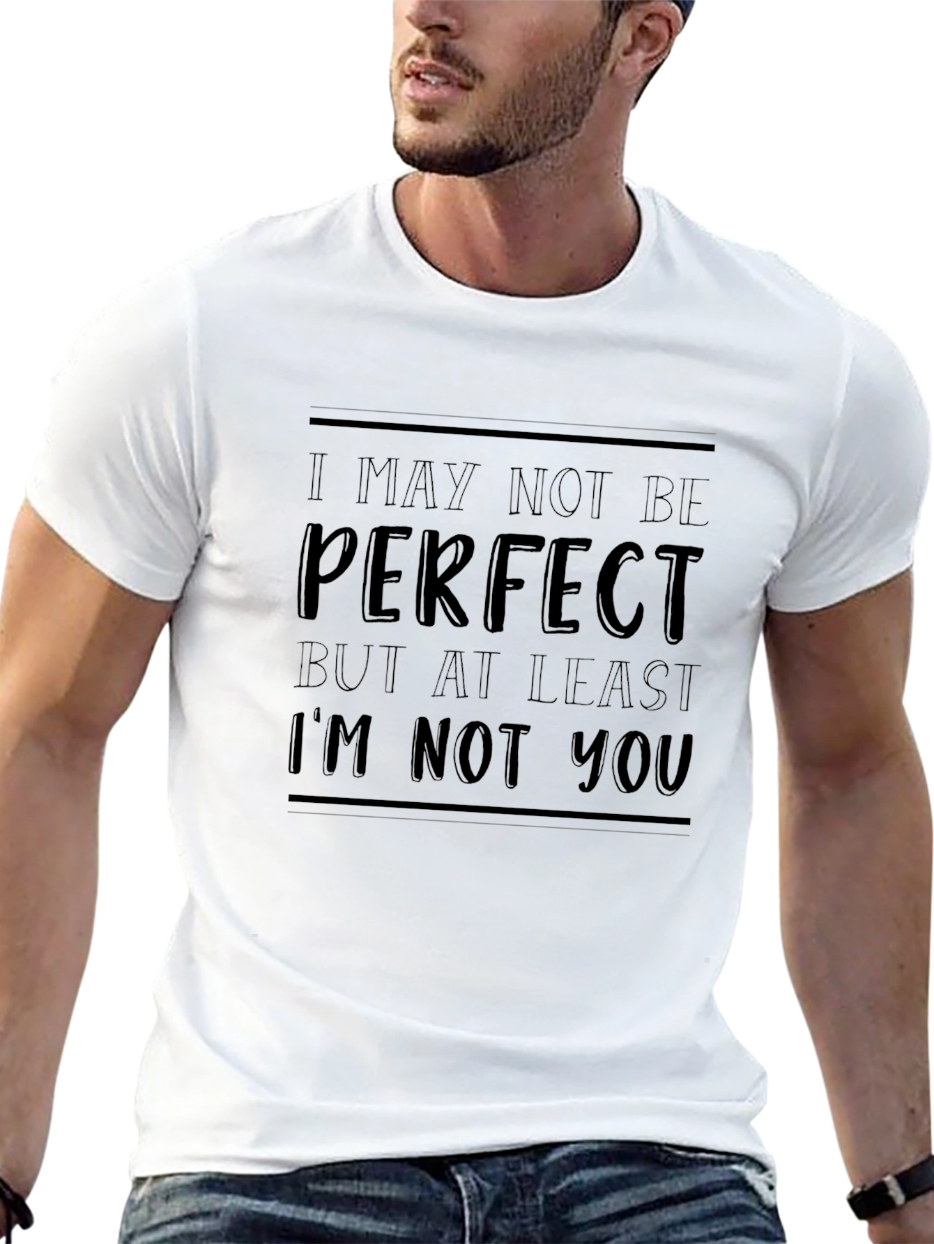 Funny Slogan T-Shirt - I May Not Be Perfect