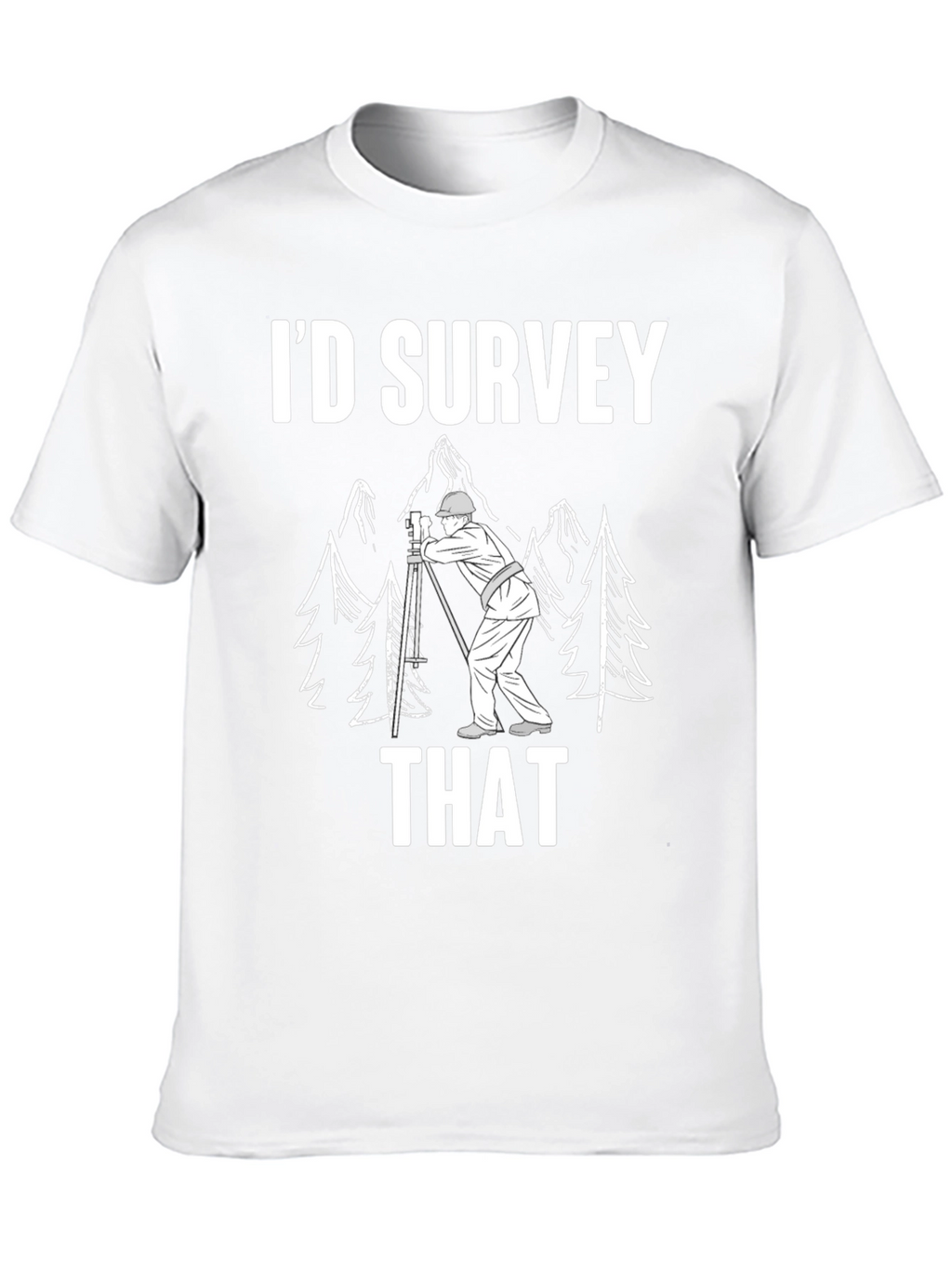 Id Survey That Funny Surveyor Shirt