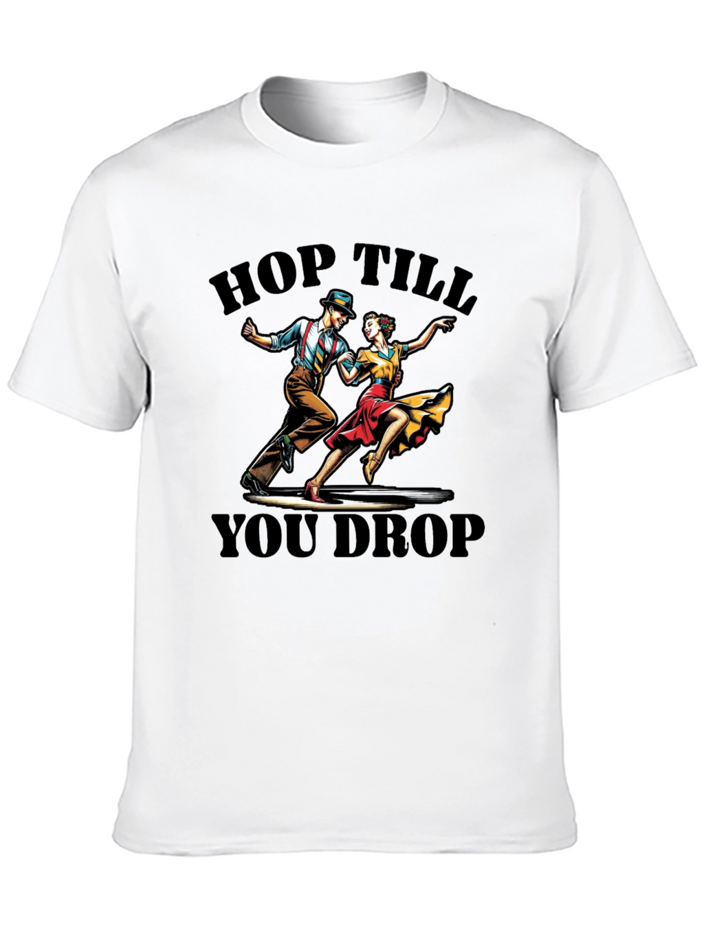 Hop Till You Drop Dance T-Shirt