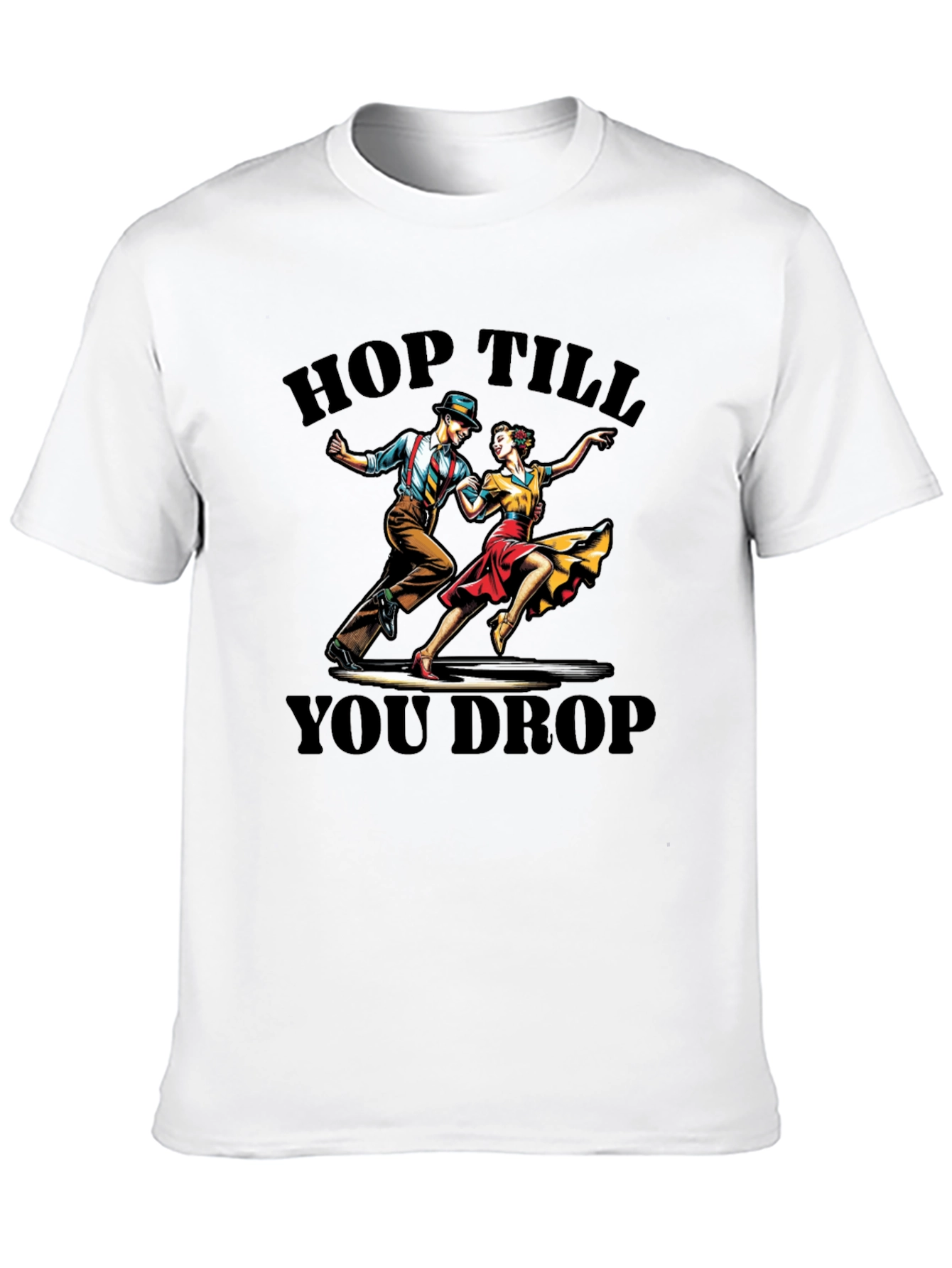 Hop Till You Drop Dance T-Shirt