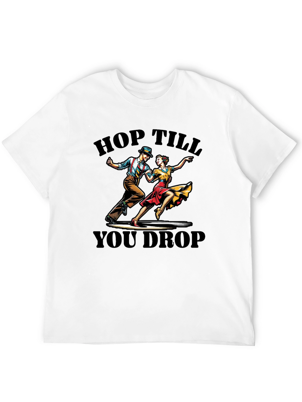 Hop Till You Drop Dance T-Shirt