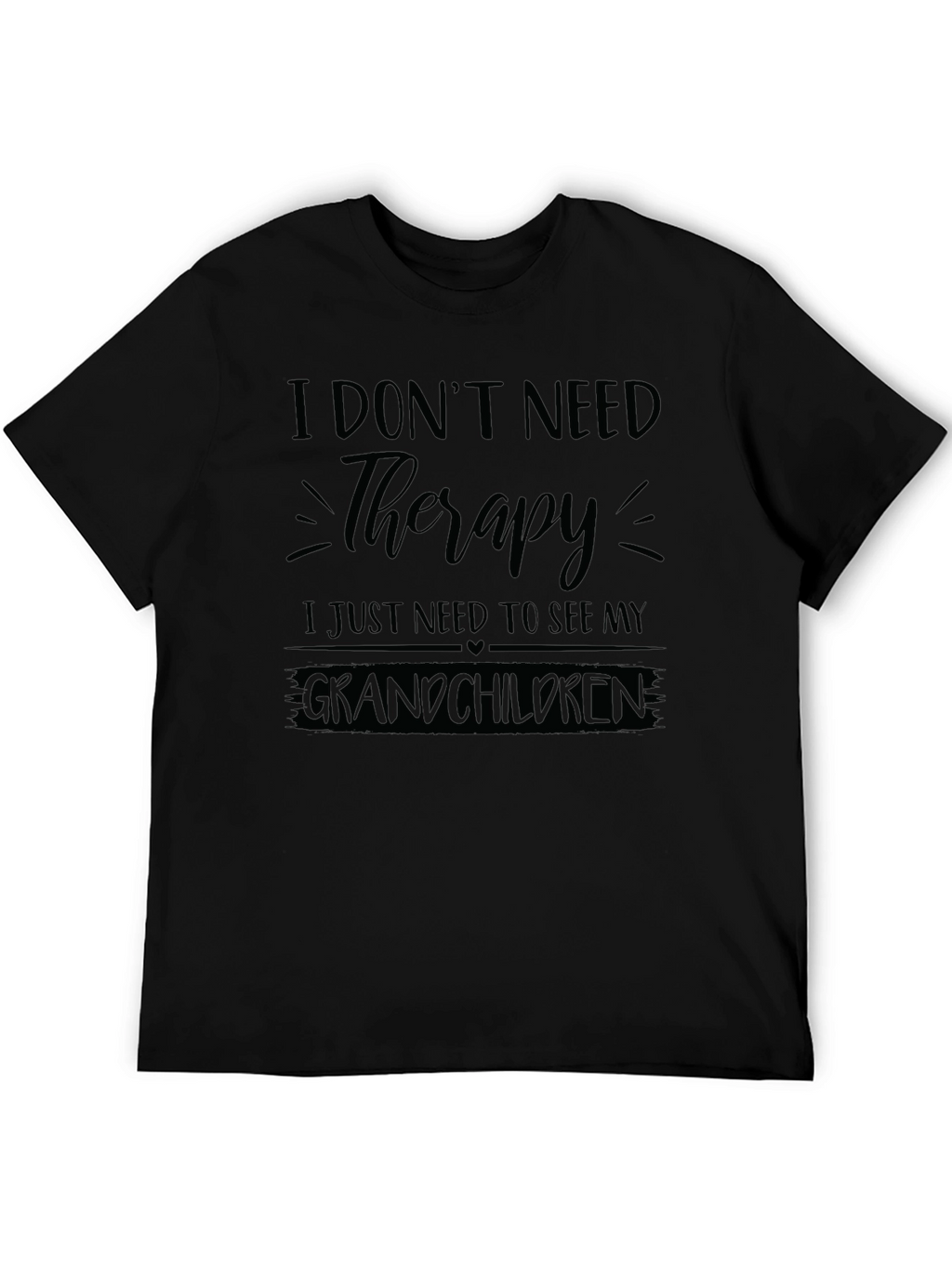 I Dont Need Therapy Grandchildren T-Shirt