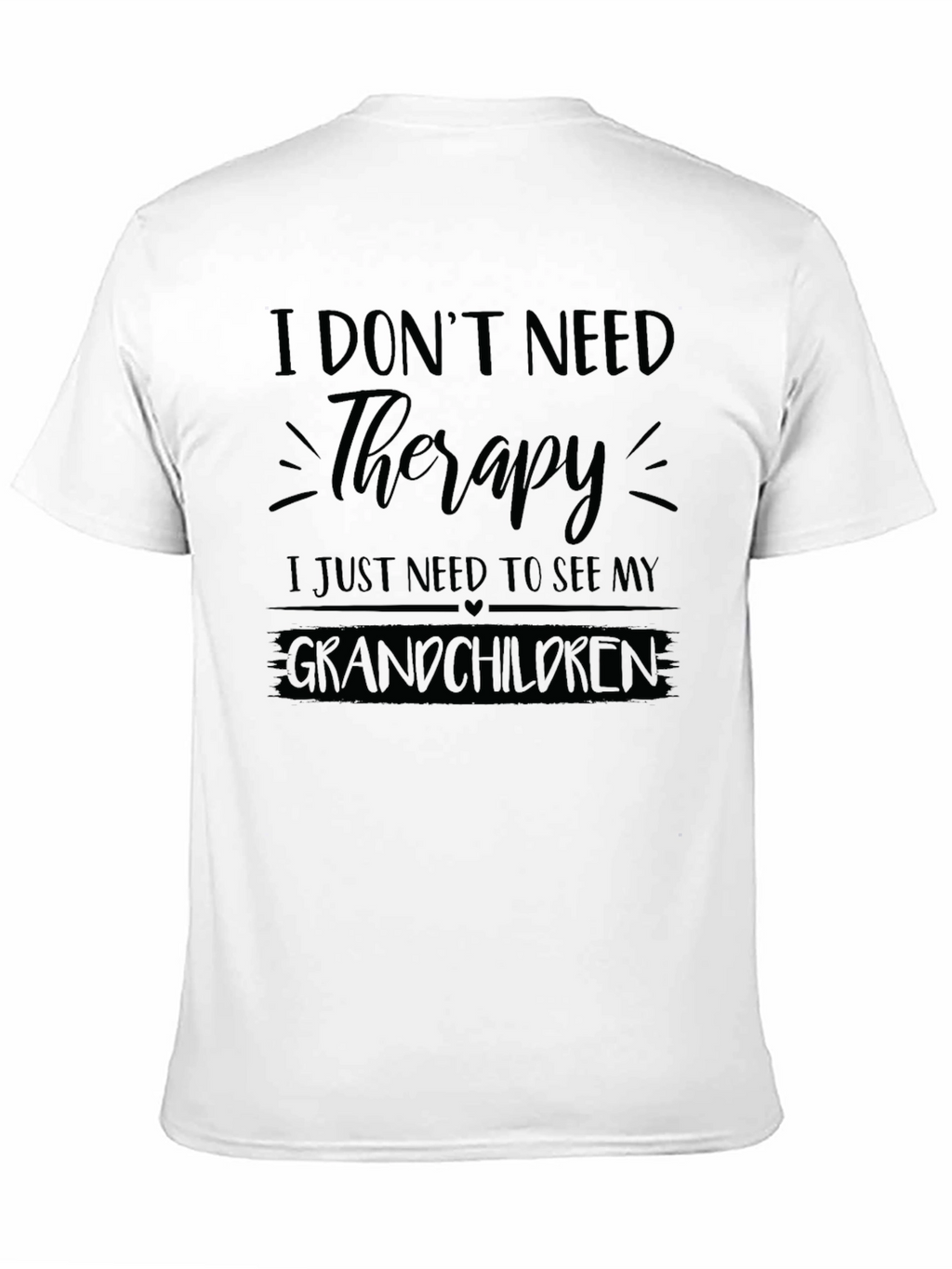 I Dont Need Therapy Grandchildren T-Shirt