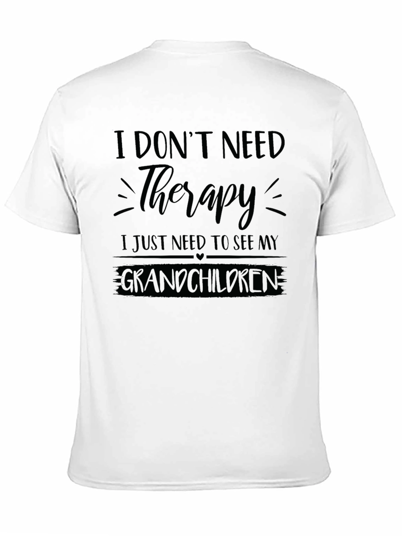 I Dont Need Therapy Grandchildren T-Shirt