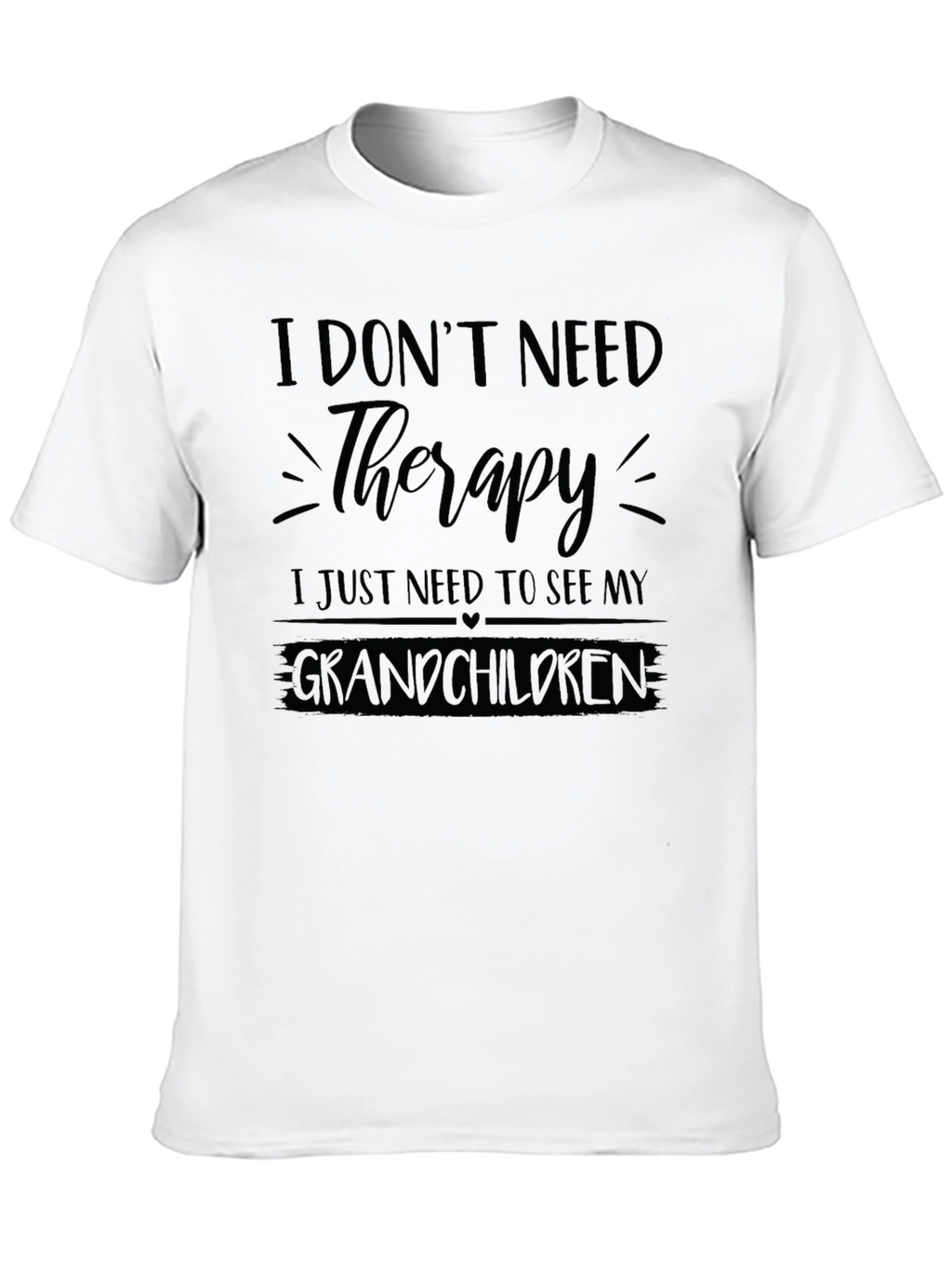I Dont Need Therapy Grandchildren T-Shirt