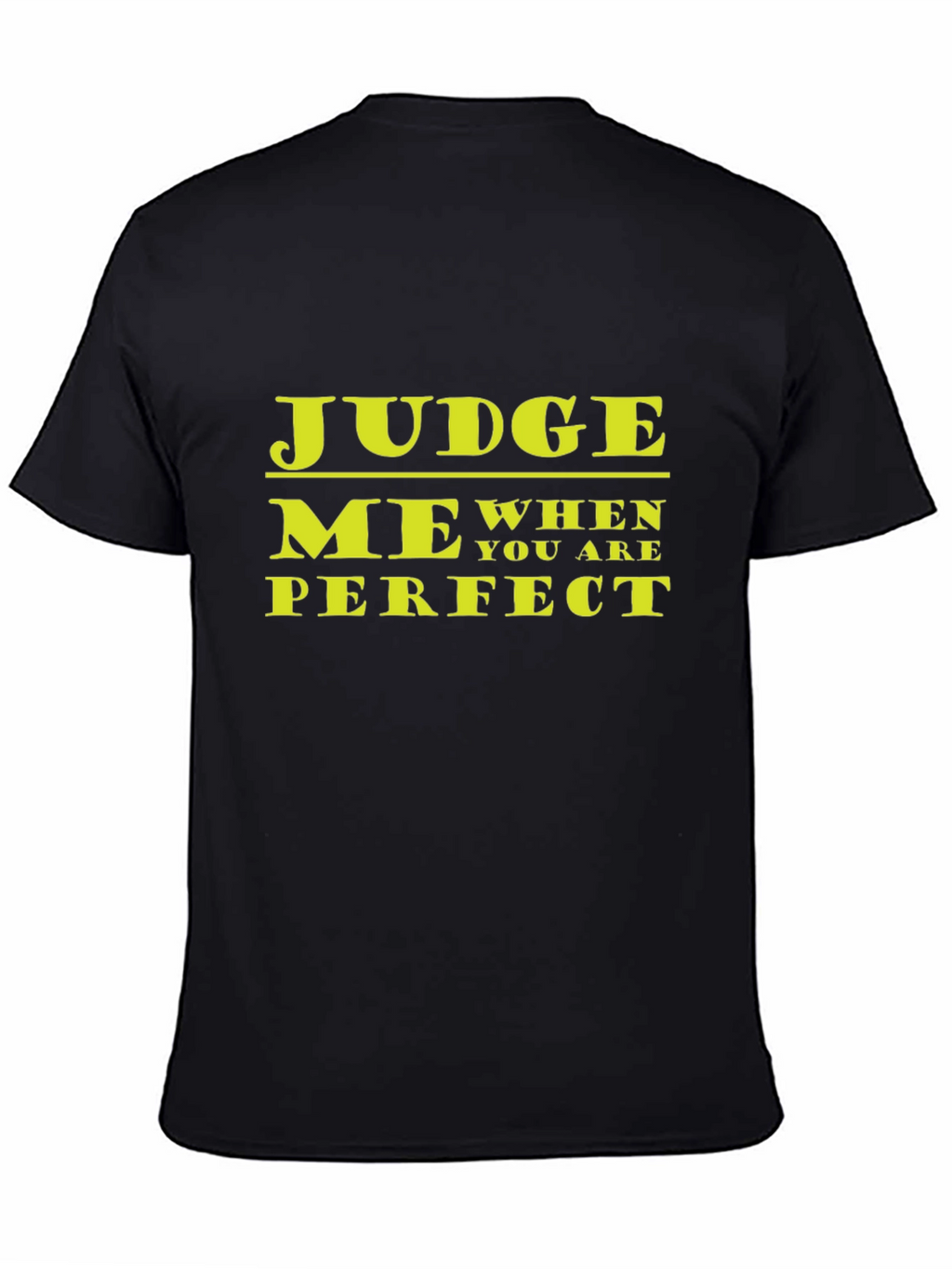 Judge Me When You Are Perfect Graphic T-Shirt