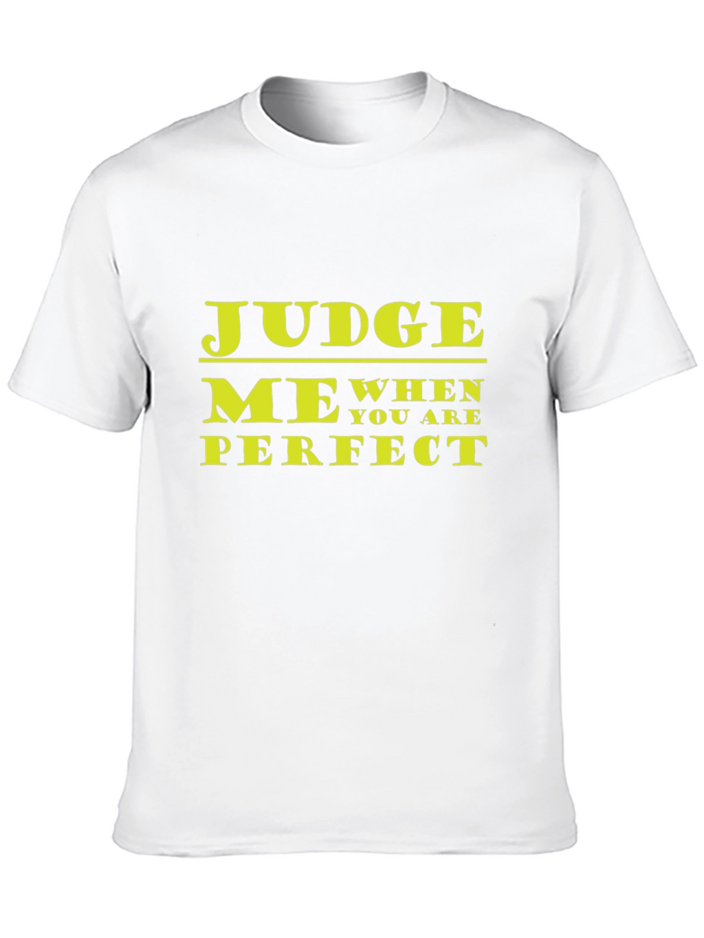 Judge Me When You Are Perfect Graphic T-Shirt