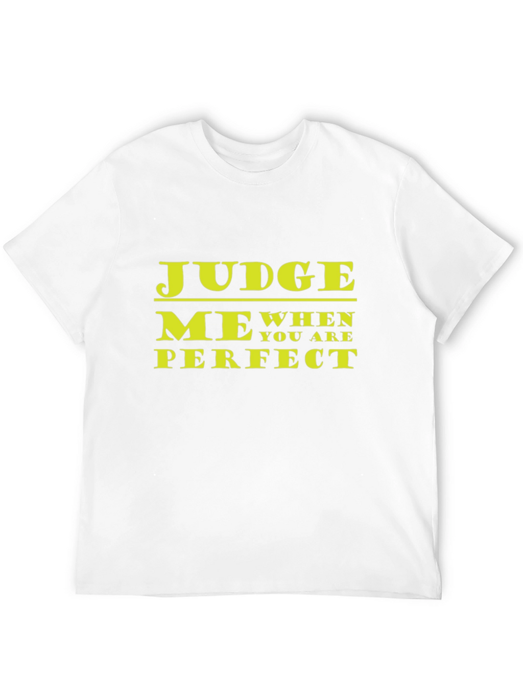 Judge Me When You Are Perfect Graphic T-Shirt