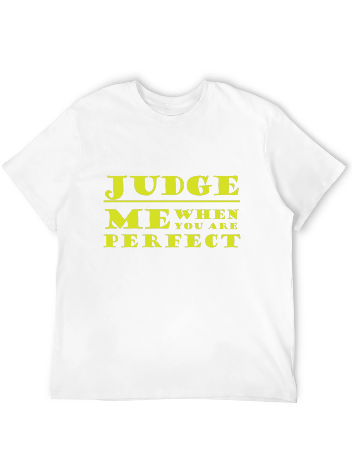 Judge Me When You Are Perfect Graphic T-Shirt